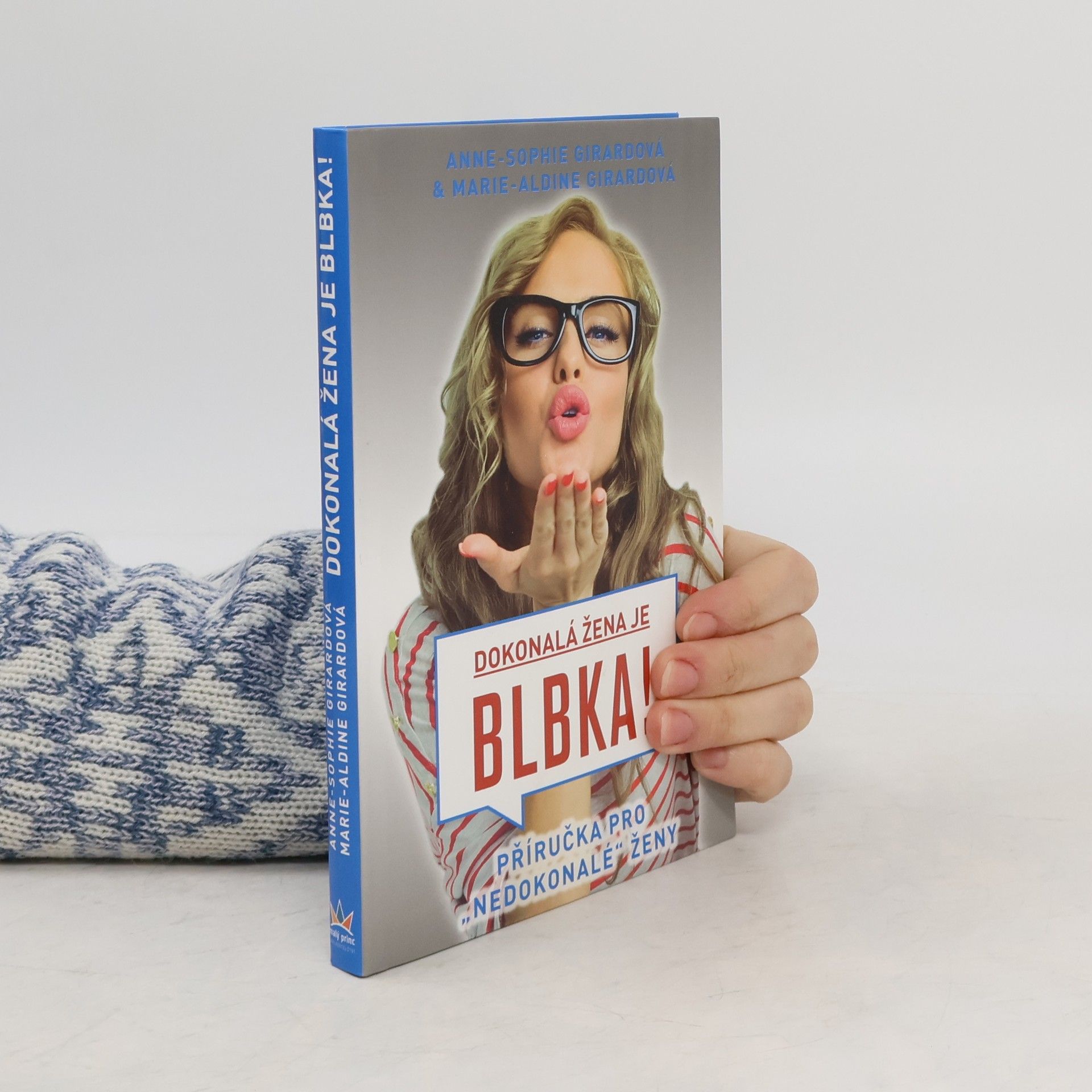 Anne Girard Dokonalá žena je blbka! : příručka pro "nedokonalé" ženy