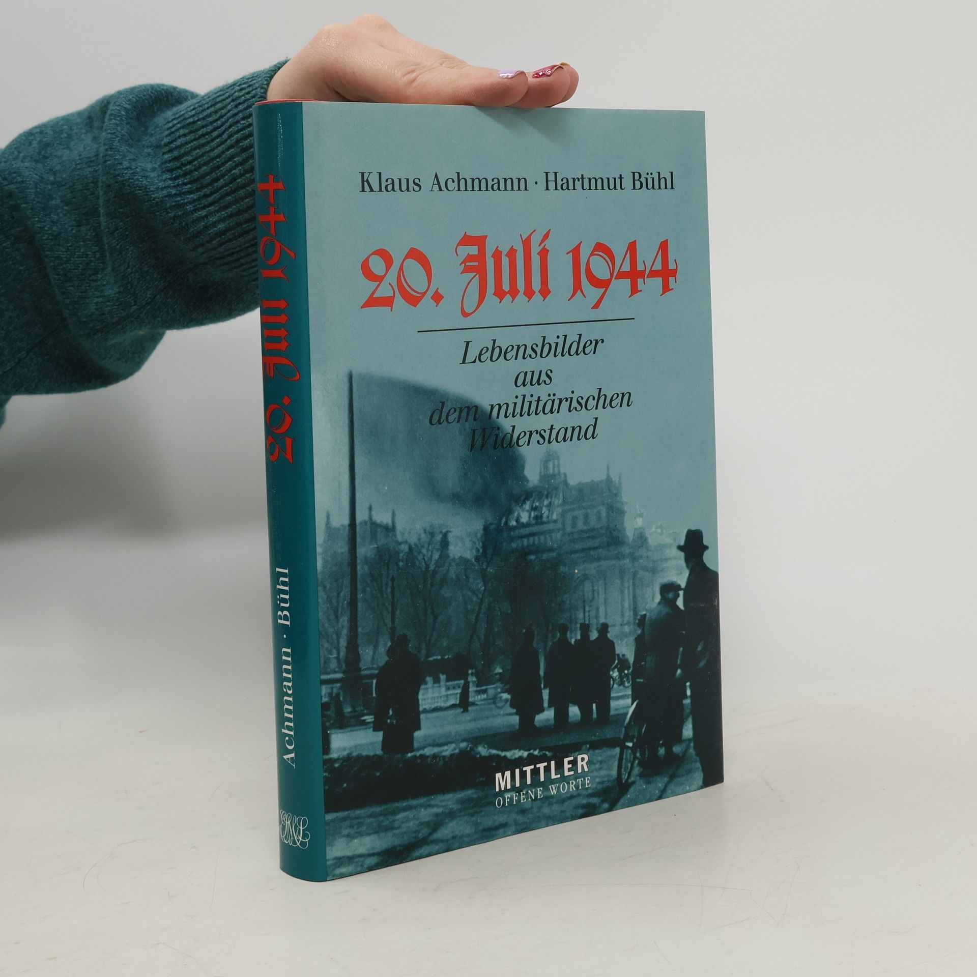 Klaus Achmann 20. Juli 1944 :  Lebensbilder aus dem militärischen Widerstand
