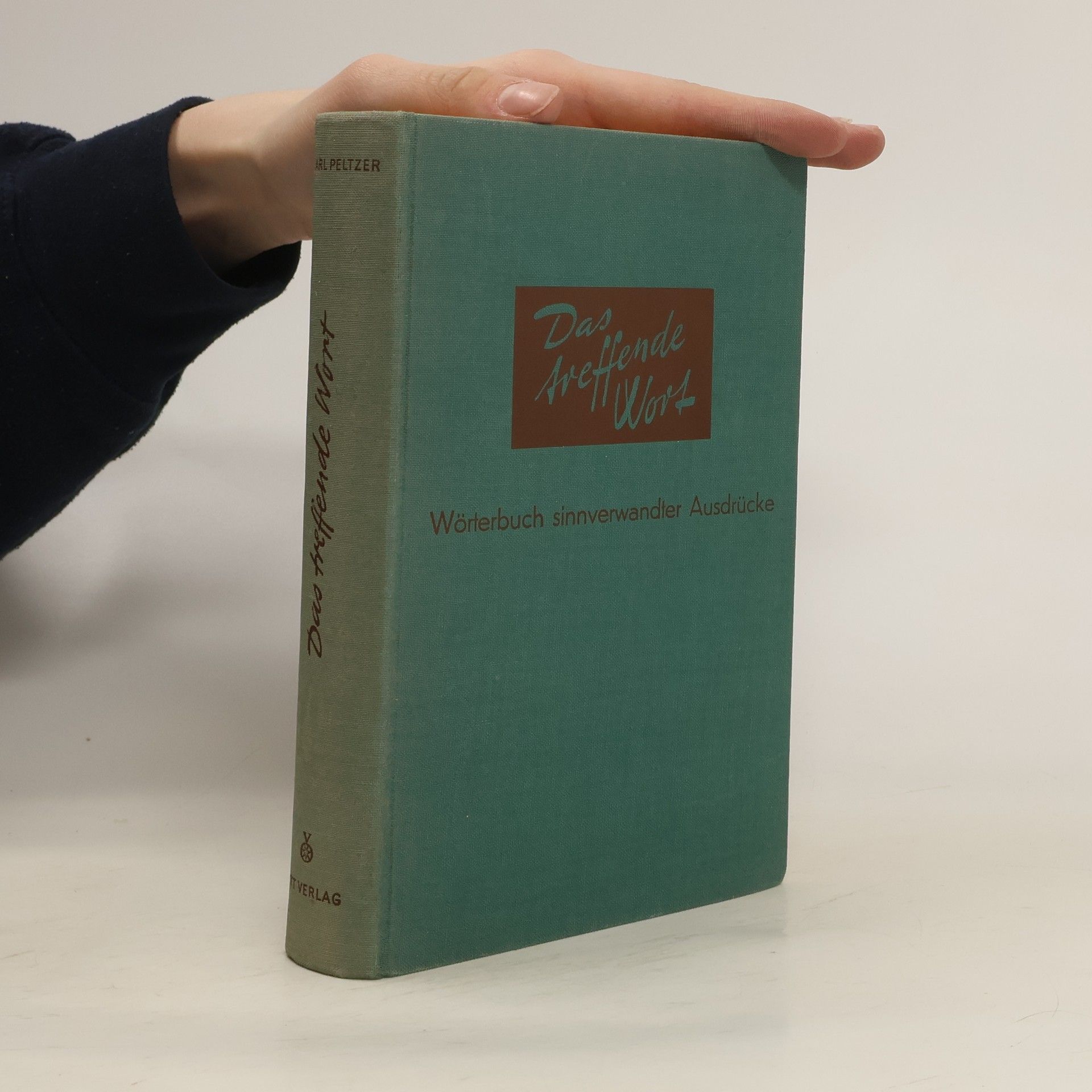 Karl Peltzer Das treffende Wort. Wörterbuch sinnverwandter Ausdrücke