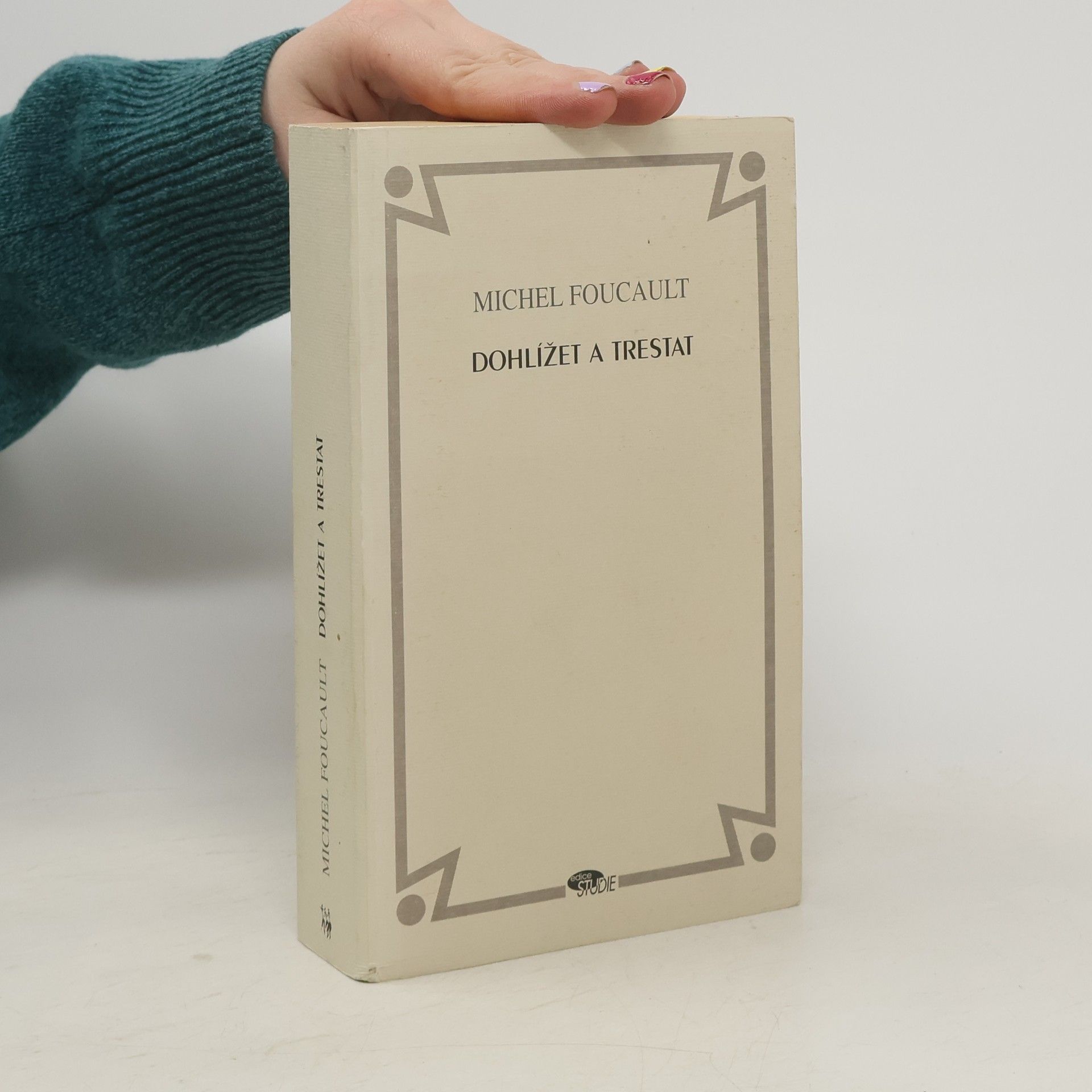 Michel Foucault Dohlížet a trestat