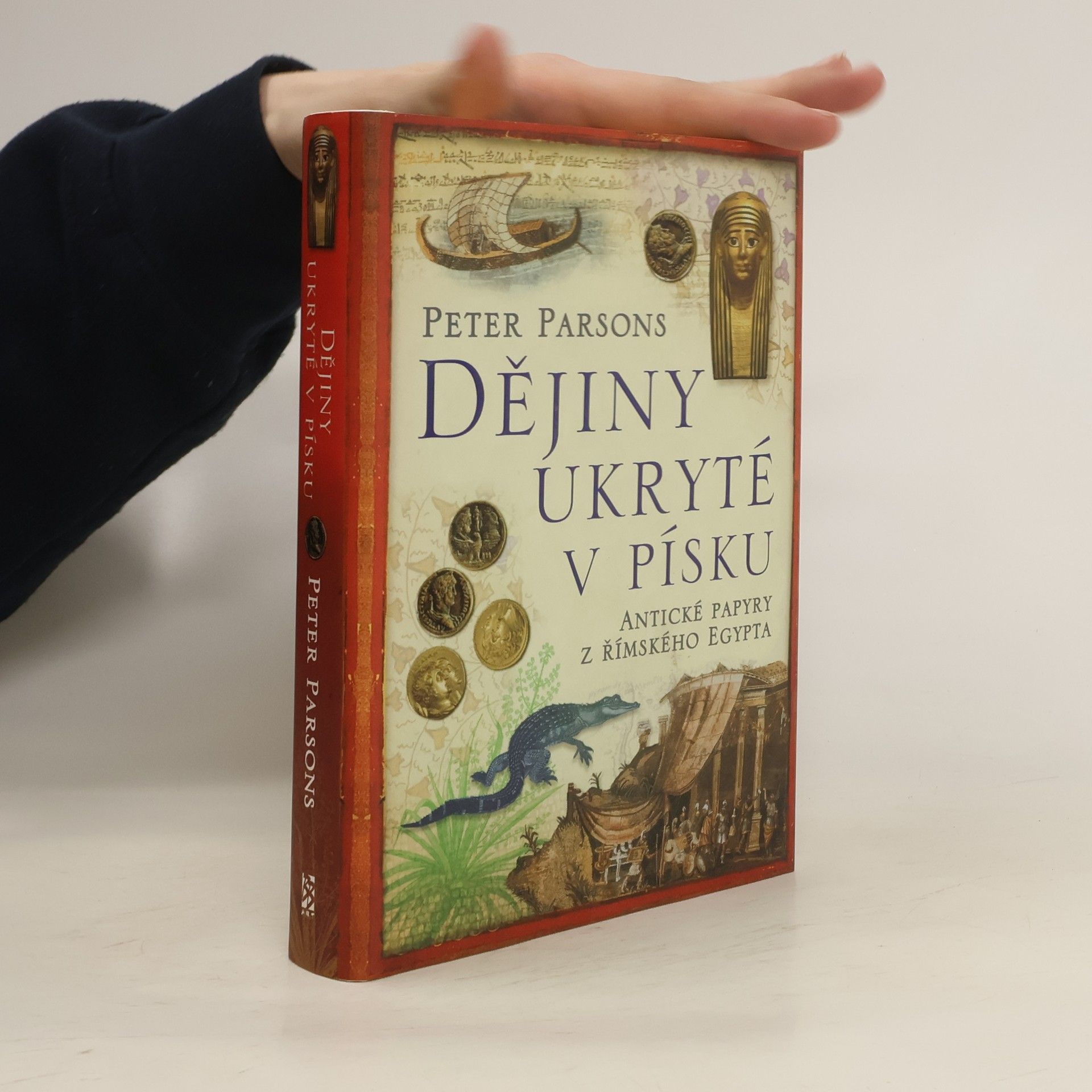 Peter Parsons Dějiny ukryté v písku - Antické papyry z římského Egypta