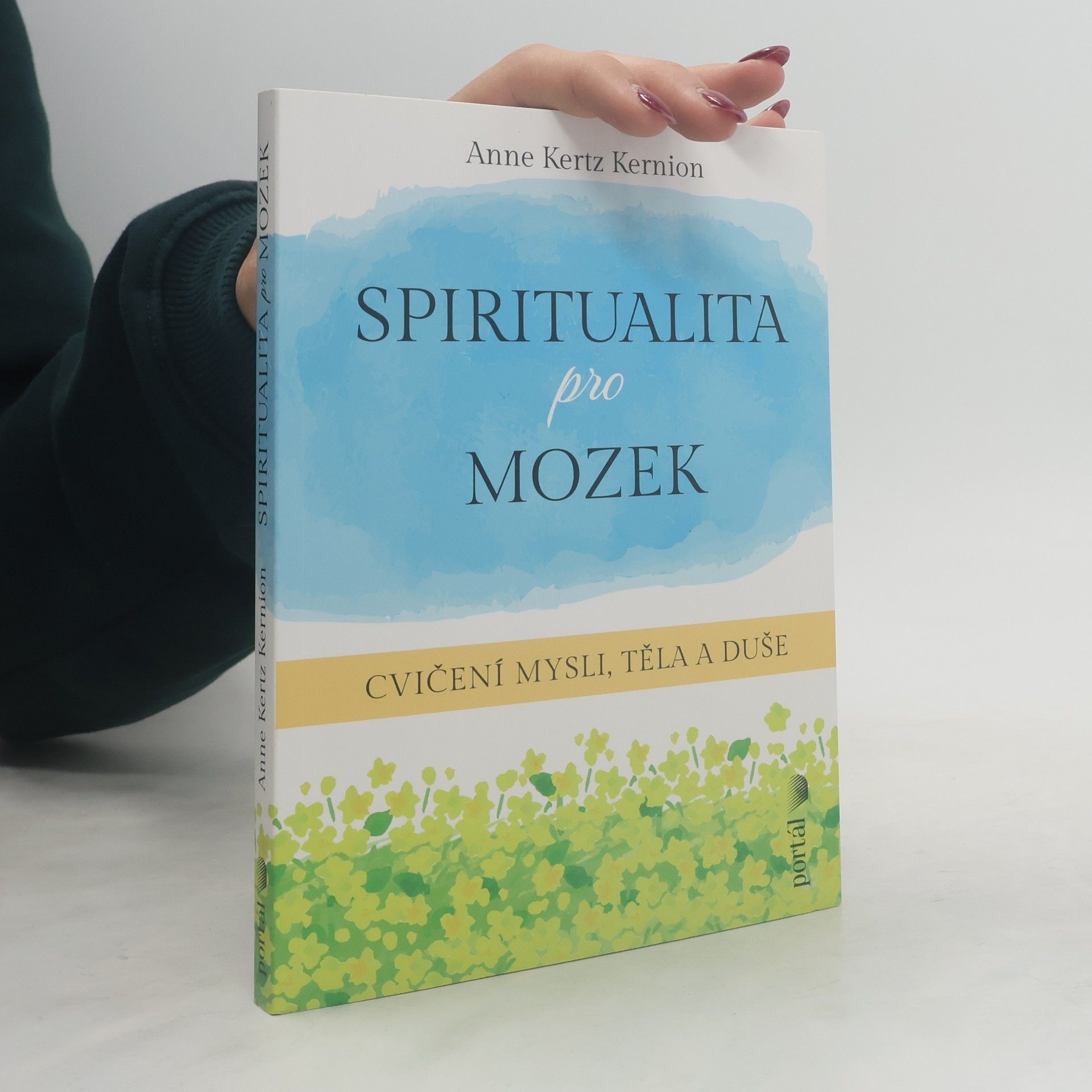 Kateřina Bodnárová Spiritualita pro mozek. Cvičení mysli, těla a duše