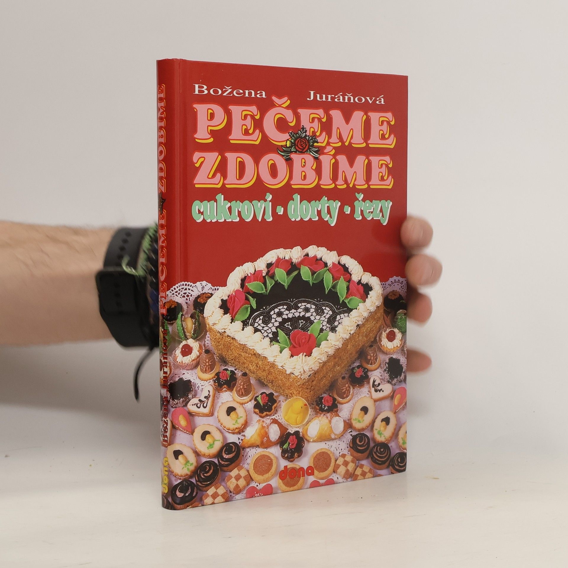 Božena Juráňová Pečeme, zdobíme. Cukroví, dorty, řezy