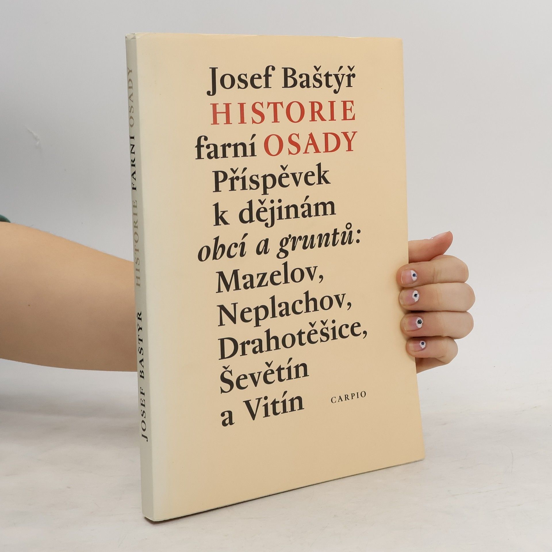 Josef Baštýř Historie farní osady : Příspěvek k dějinám obcí a gruntů