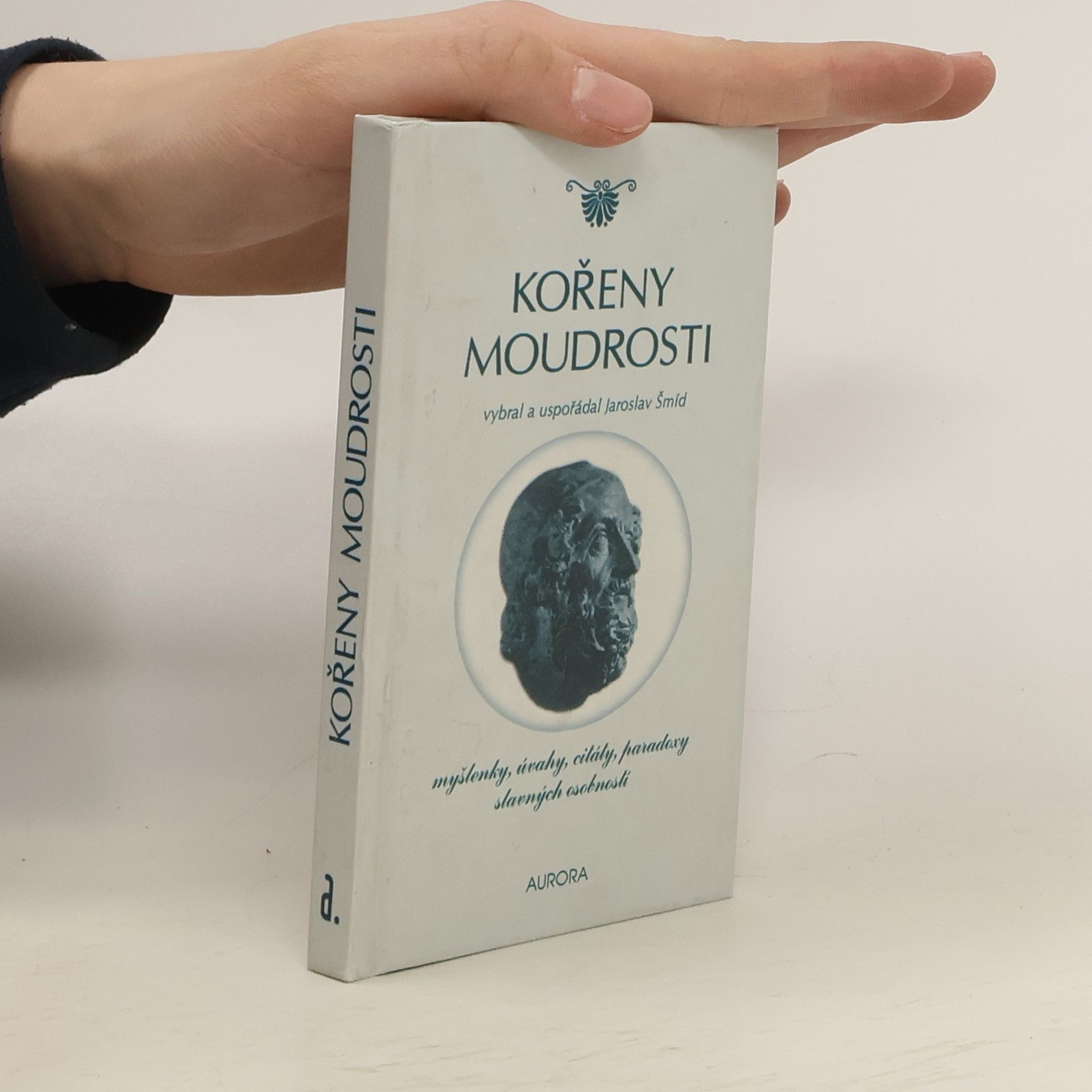 Jaroslav Šmíd Kořeny moudrosti : myšlenky, úvahy, citáty, paradoxy slavných osobností