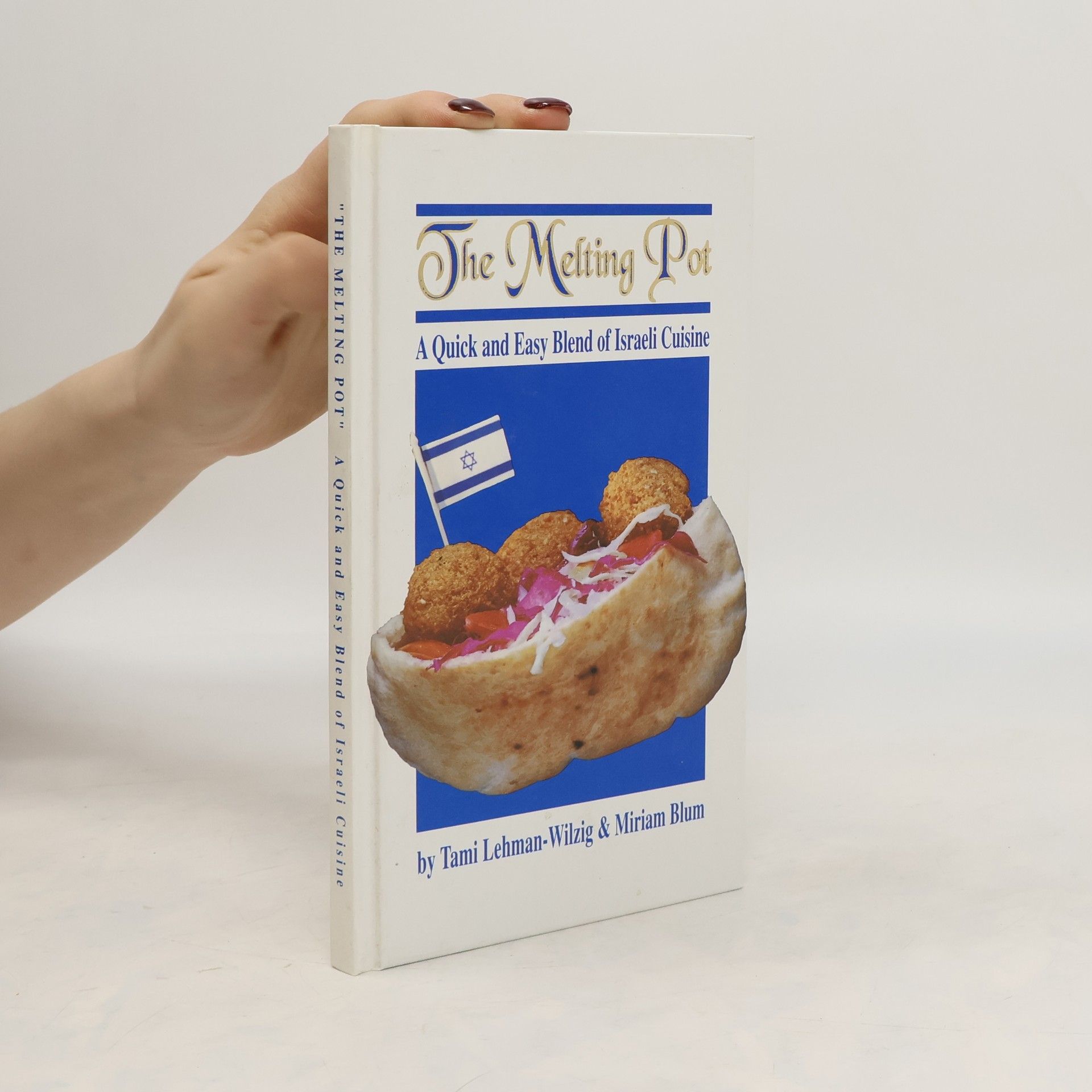 Tami Lehman-Wilzig The Melting Pot A Quick and Easy Blend of Israeli Cuisine