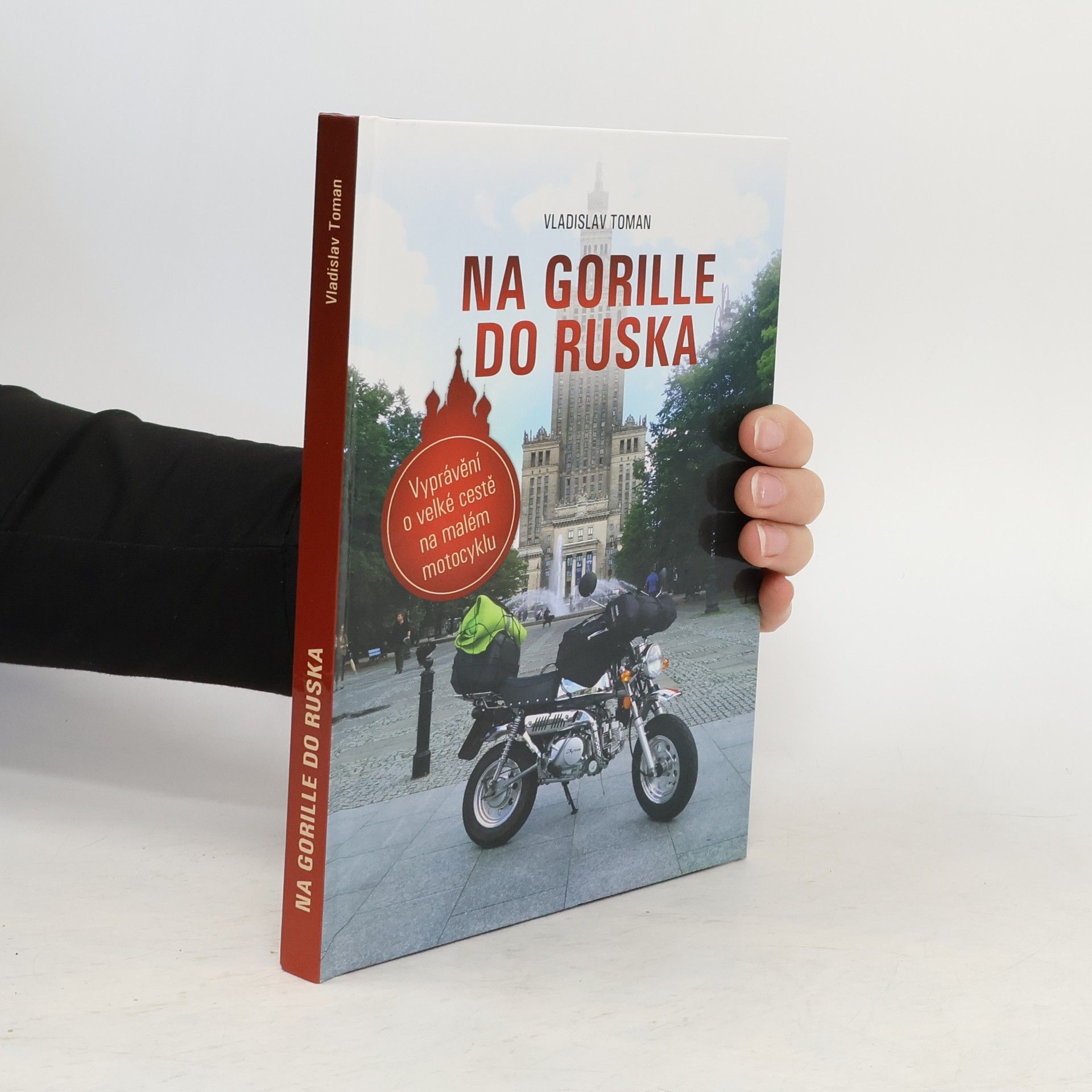 Vladislav Toman Na Gorille do Ruska: Vyprávění o velké cestě na malém motocyklu
