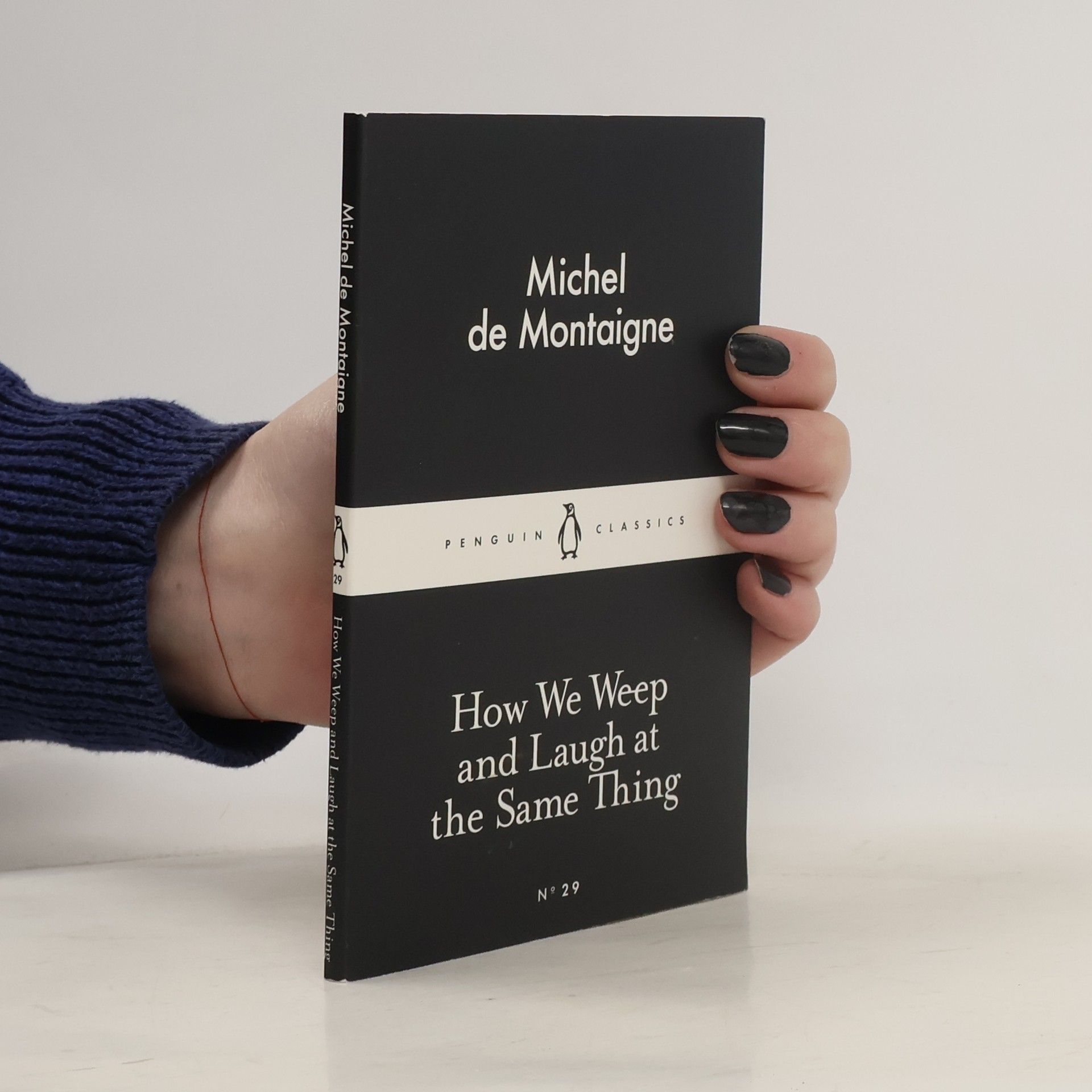 Michel de Montaigne How We Weep and Laugh at the Same Thing