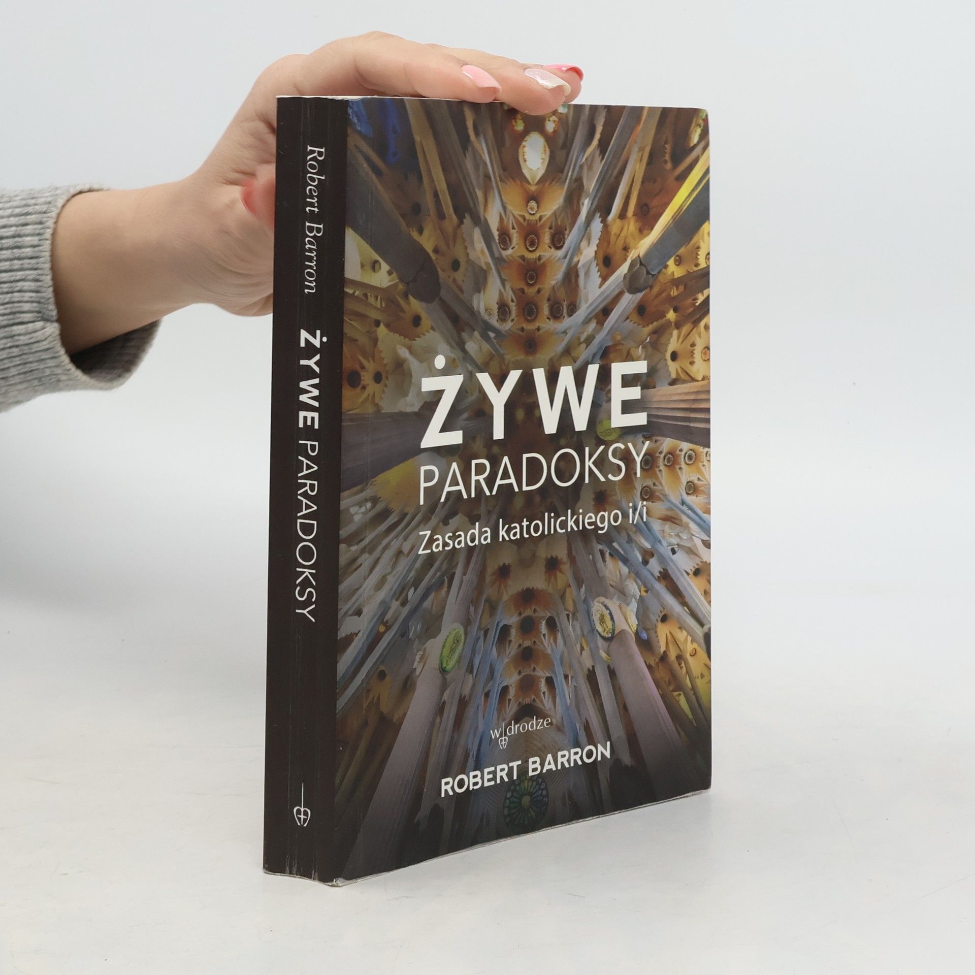 Robert Barron Żywe paradoksy zasada katolickiego i/i