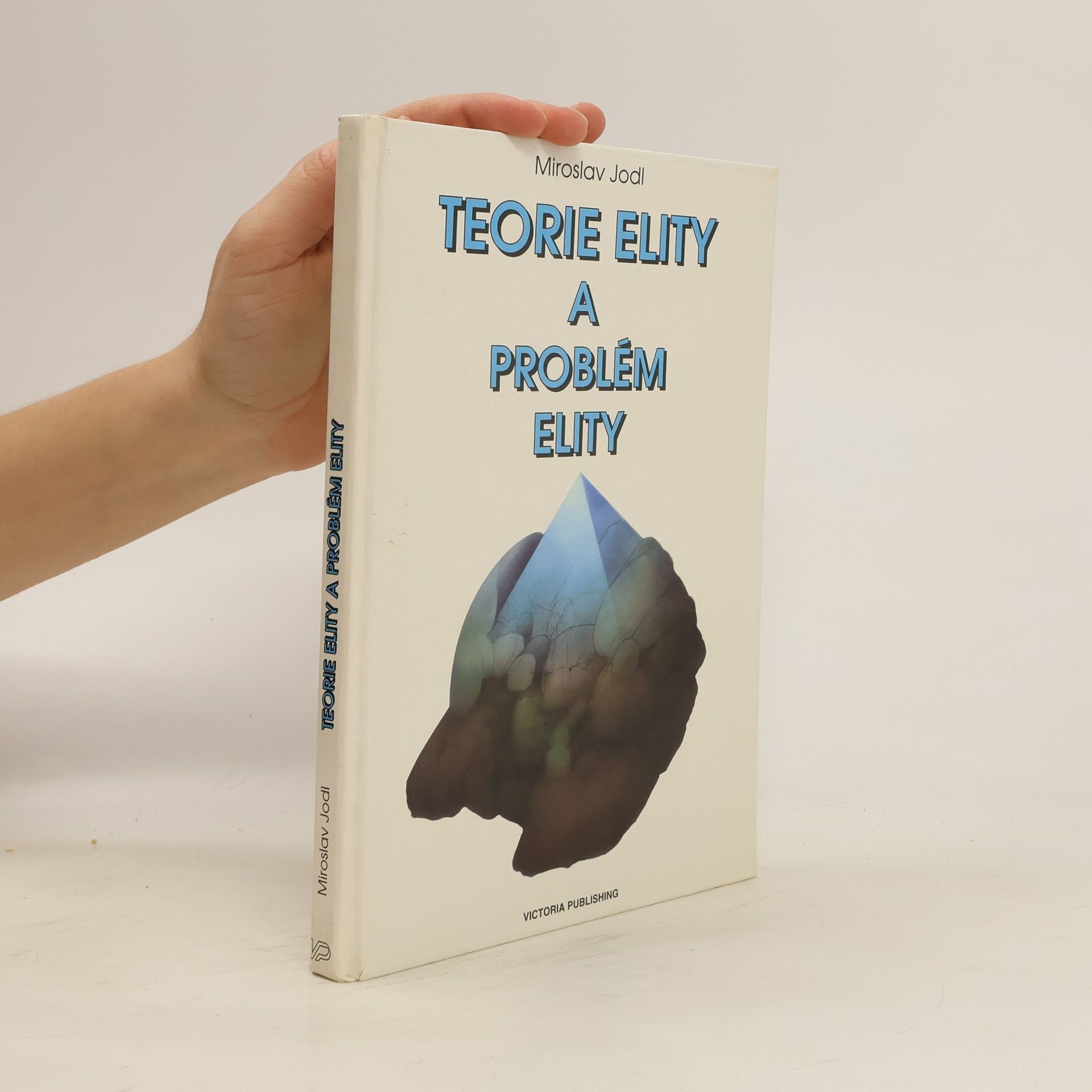 Miroslav Jodl Teorie elity a problém elity : příspěvek k dějinám a problematice politické sociologie