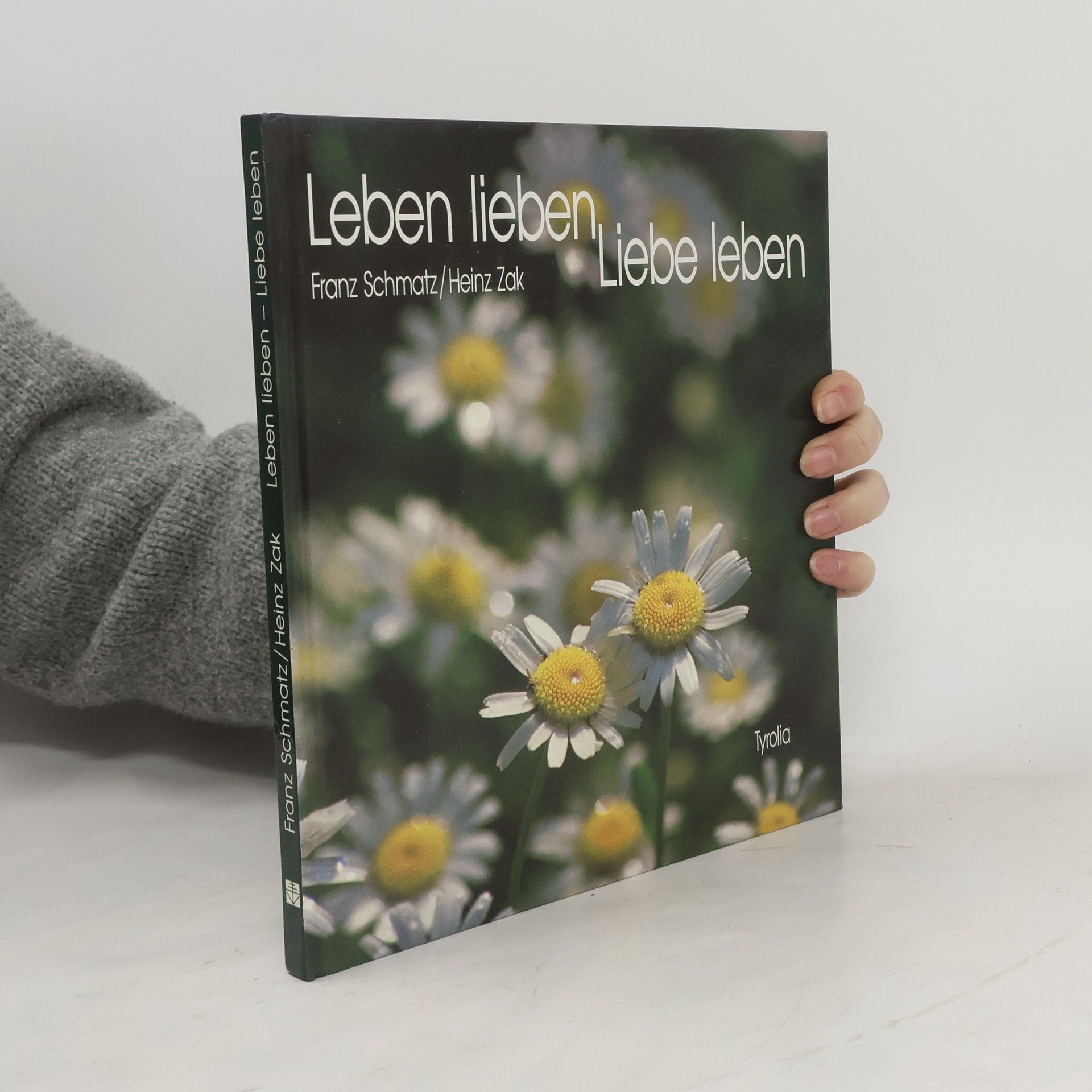Franz Schmatz Leben lieben - Liebe leben