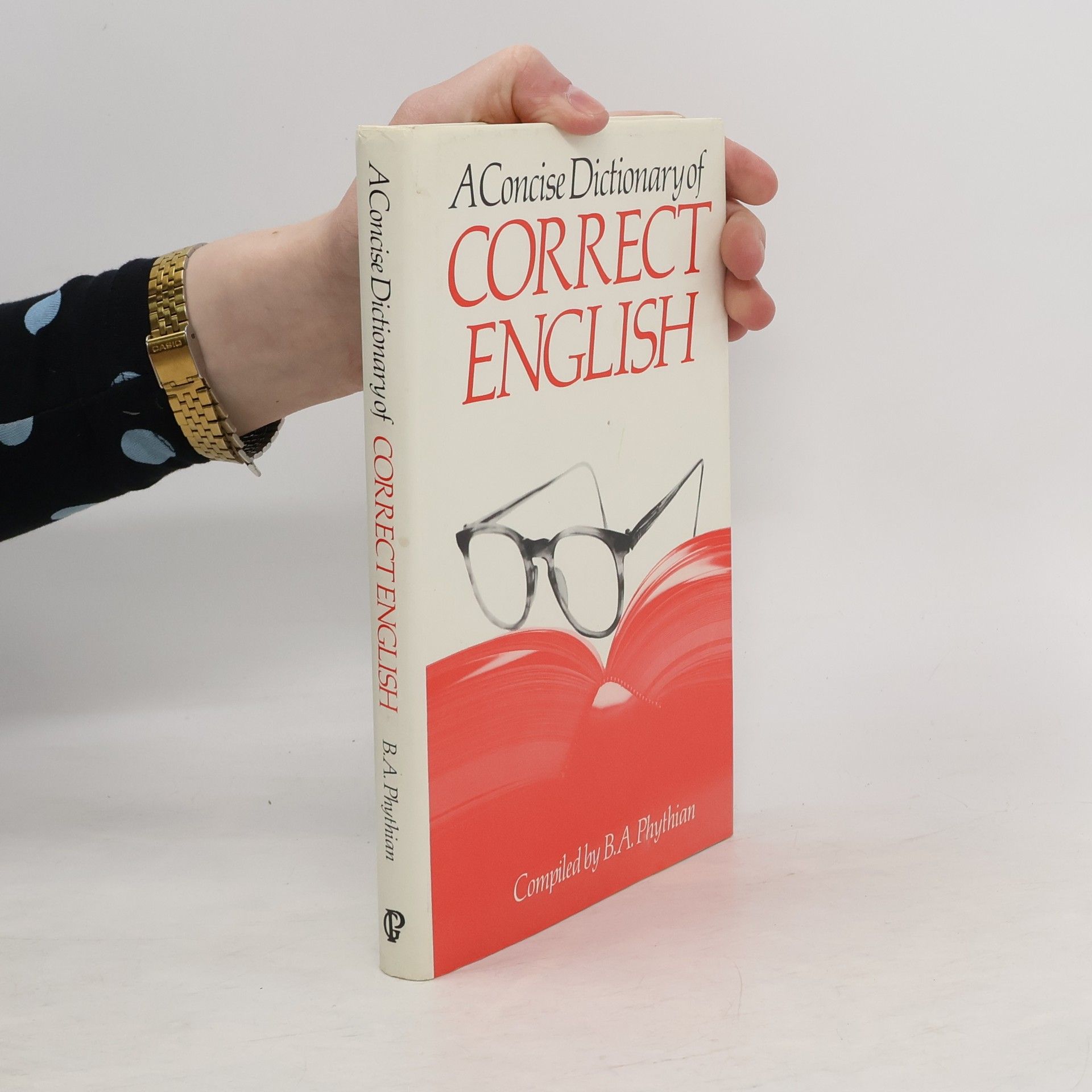 B. A. Phythian A Concise Dictionary of Correct English