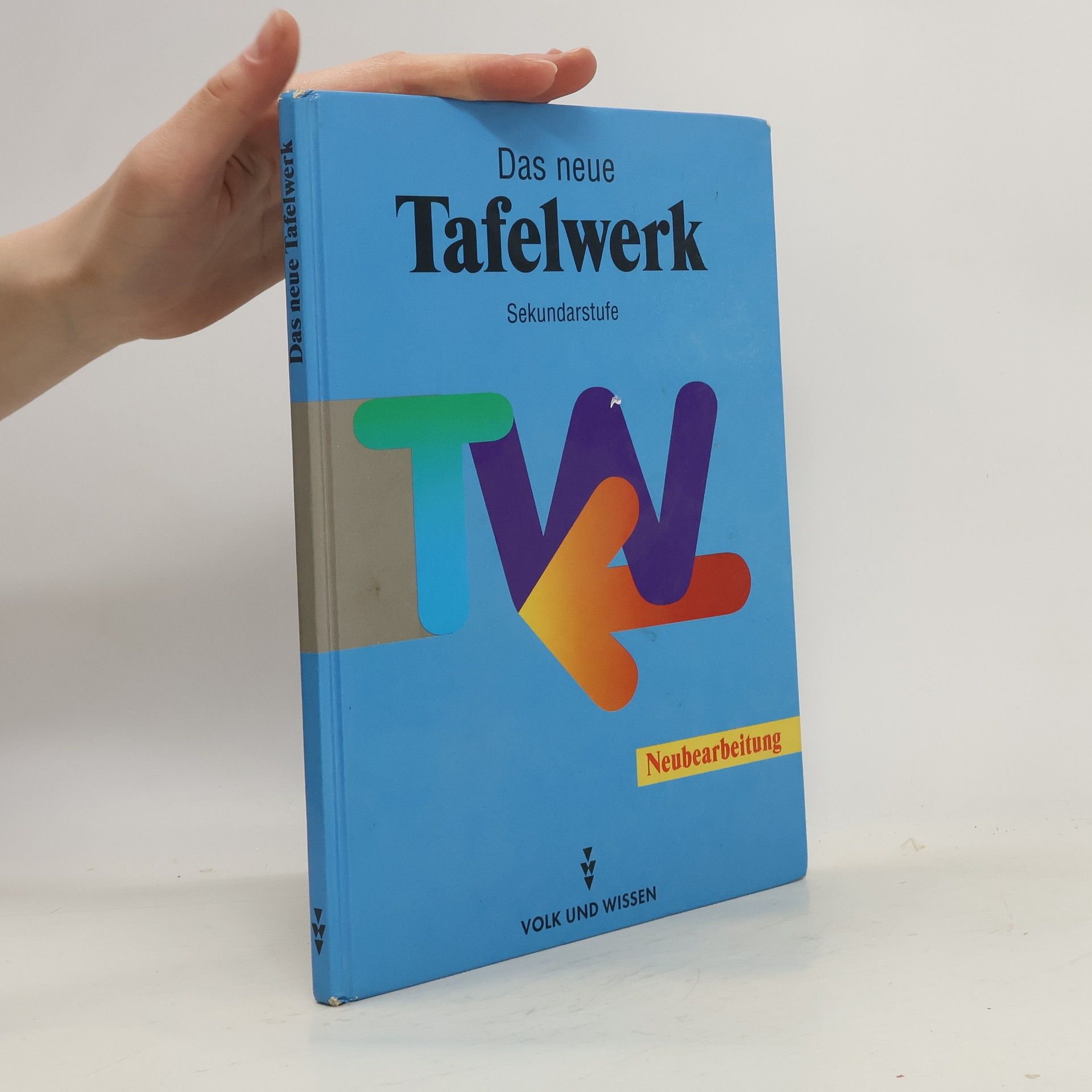 Bärbel Grimm Das neue Tafelwerk. Sekundarstufe. Neubearbeitung. Ein Tabellen- und Formelwerk für den mathematisch-naturwissenschaftlichen Unterricht in der Sekundarstufe.