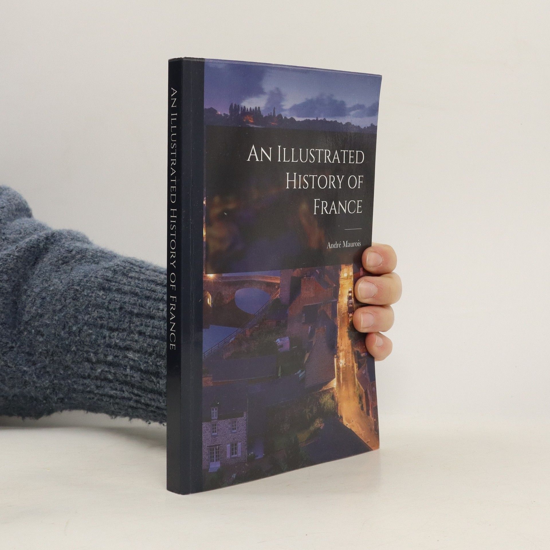 André Maurois An Illustrated History of France