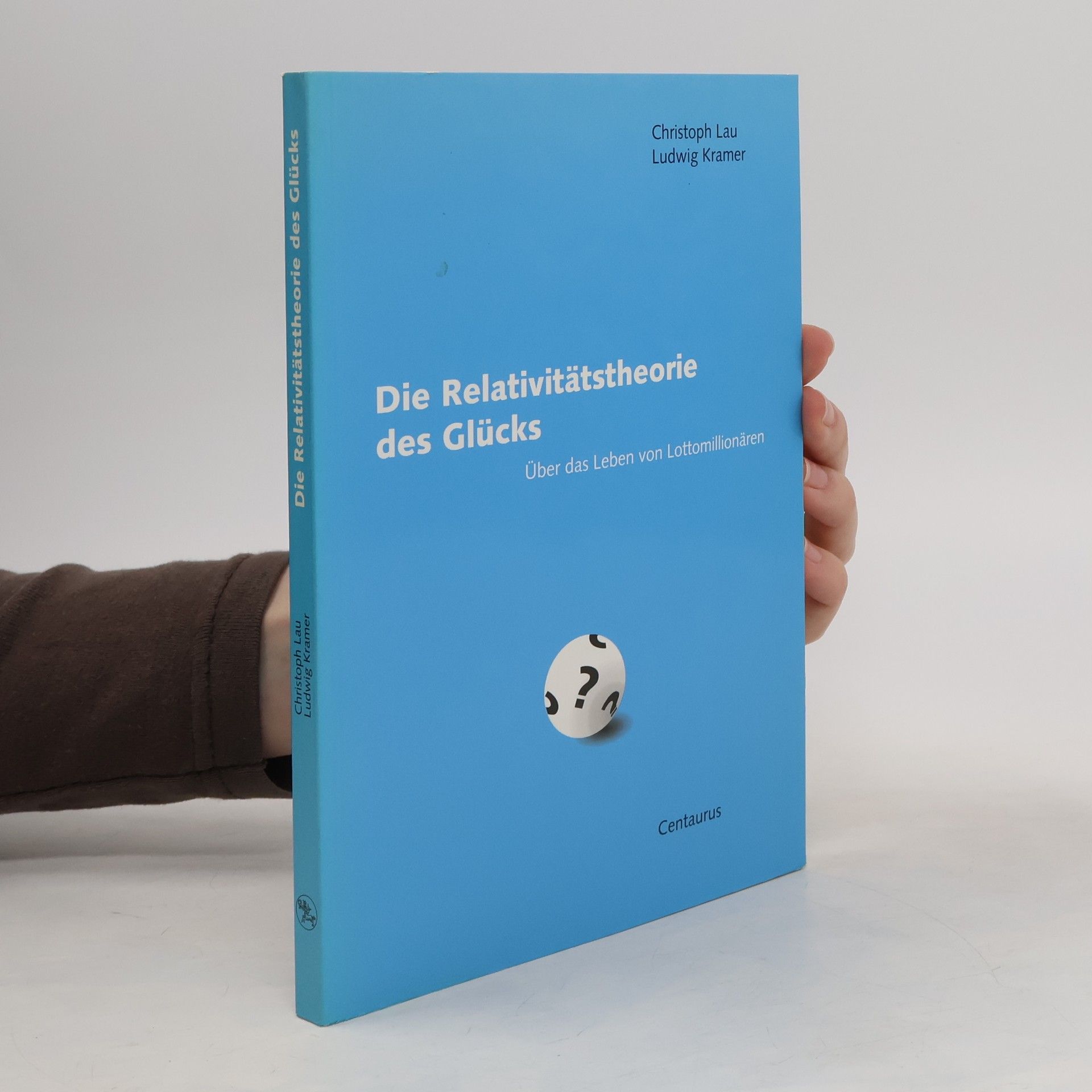 Christoph Lau Die Relativitätstheorie des Glücks