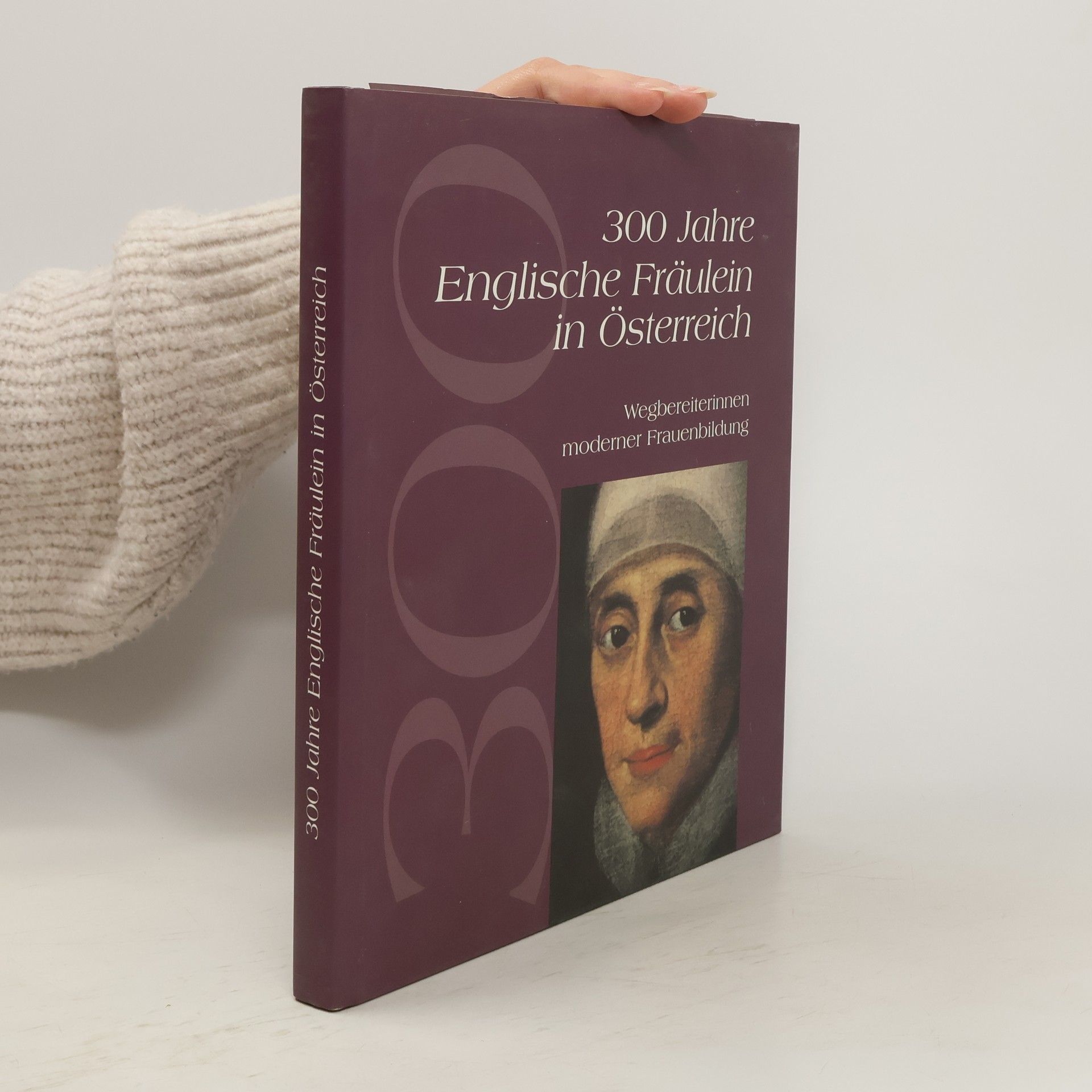 Erika Fritzer 300 Jahre Englische Fräulein in Österreich