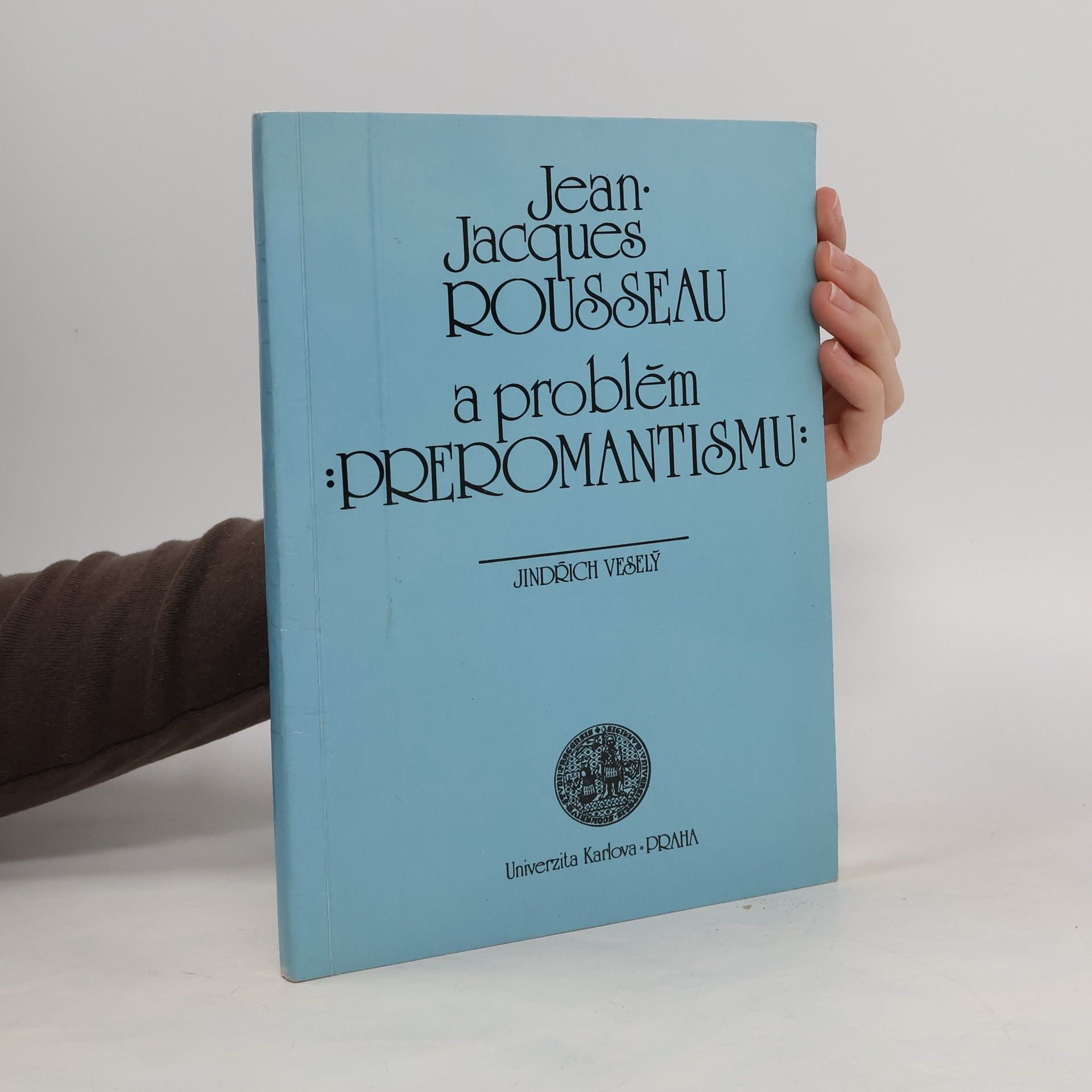 Jindřich Veselý Jean Jacques Rousseau a problém preromantismu