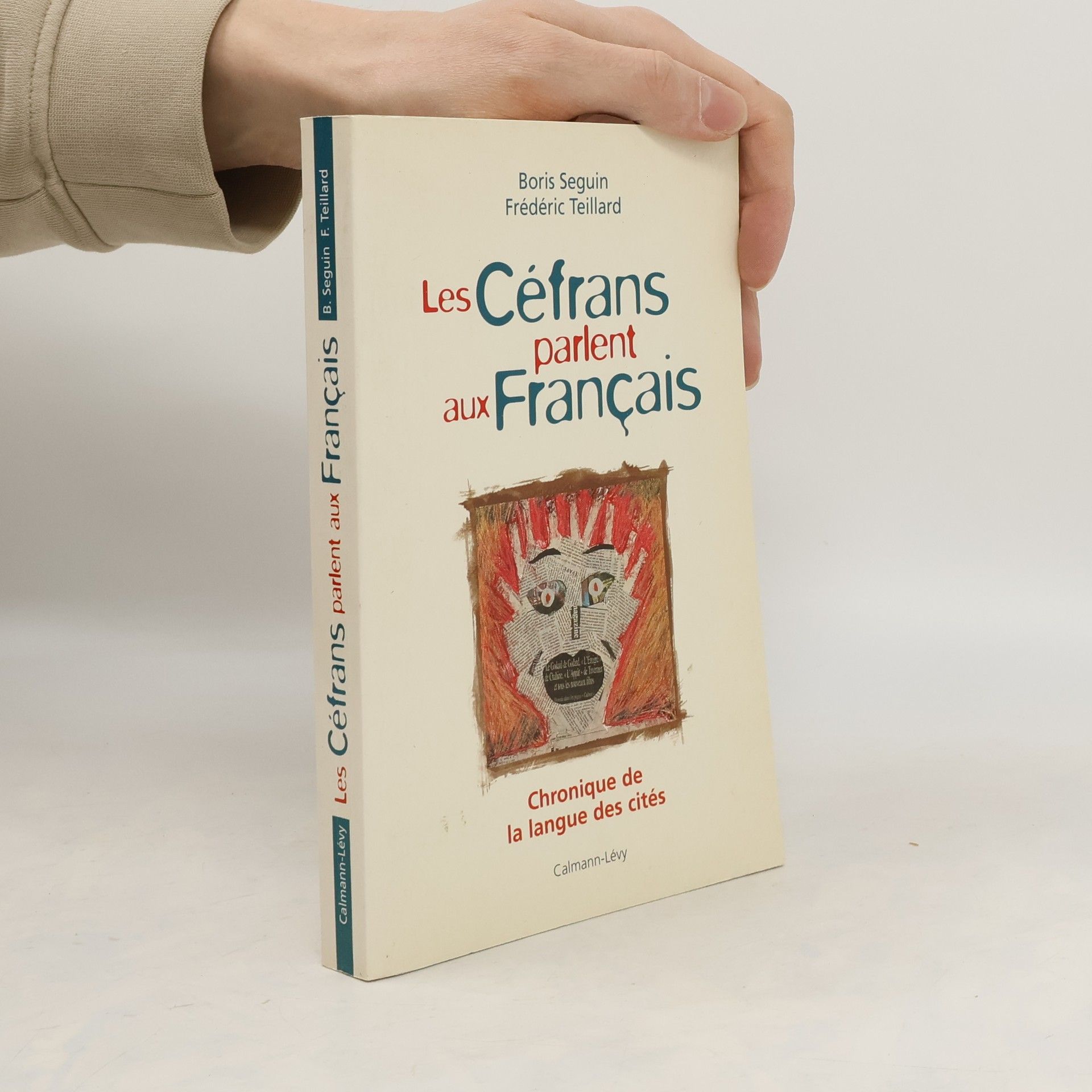 Boris Seguin Les Céfrans parlent aux Francais. Chronique de la langue des cités
