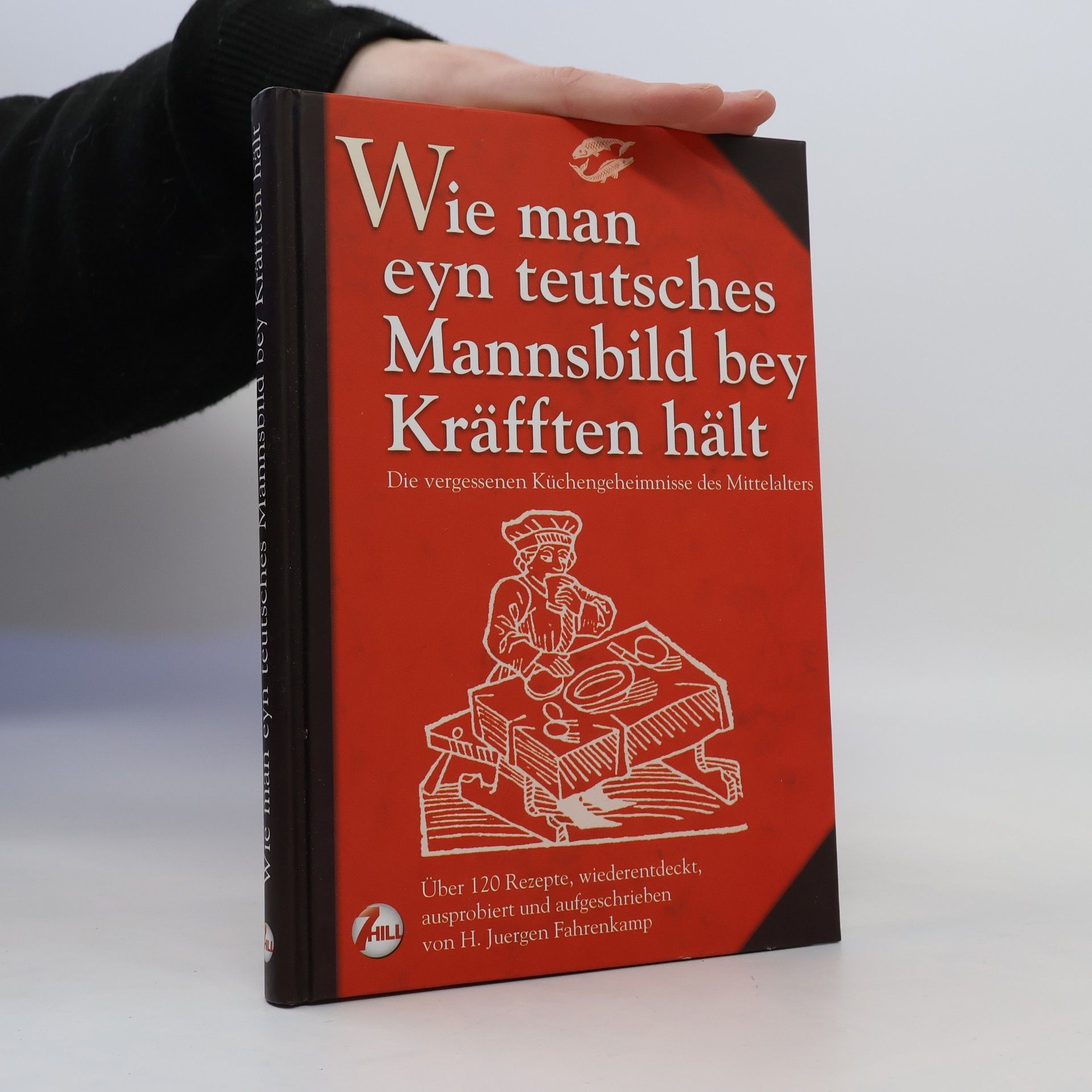 Hans J. Fahrenkamp Wie man eyn teutsches Mannsbild bey Kräfften hält
