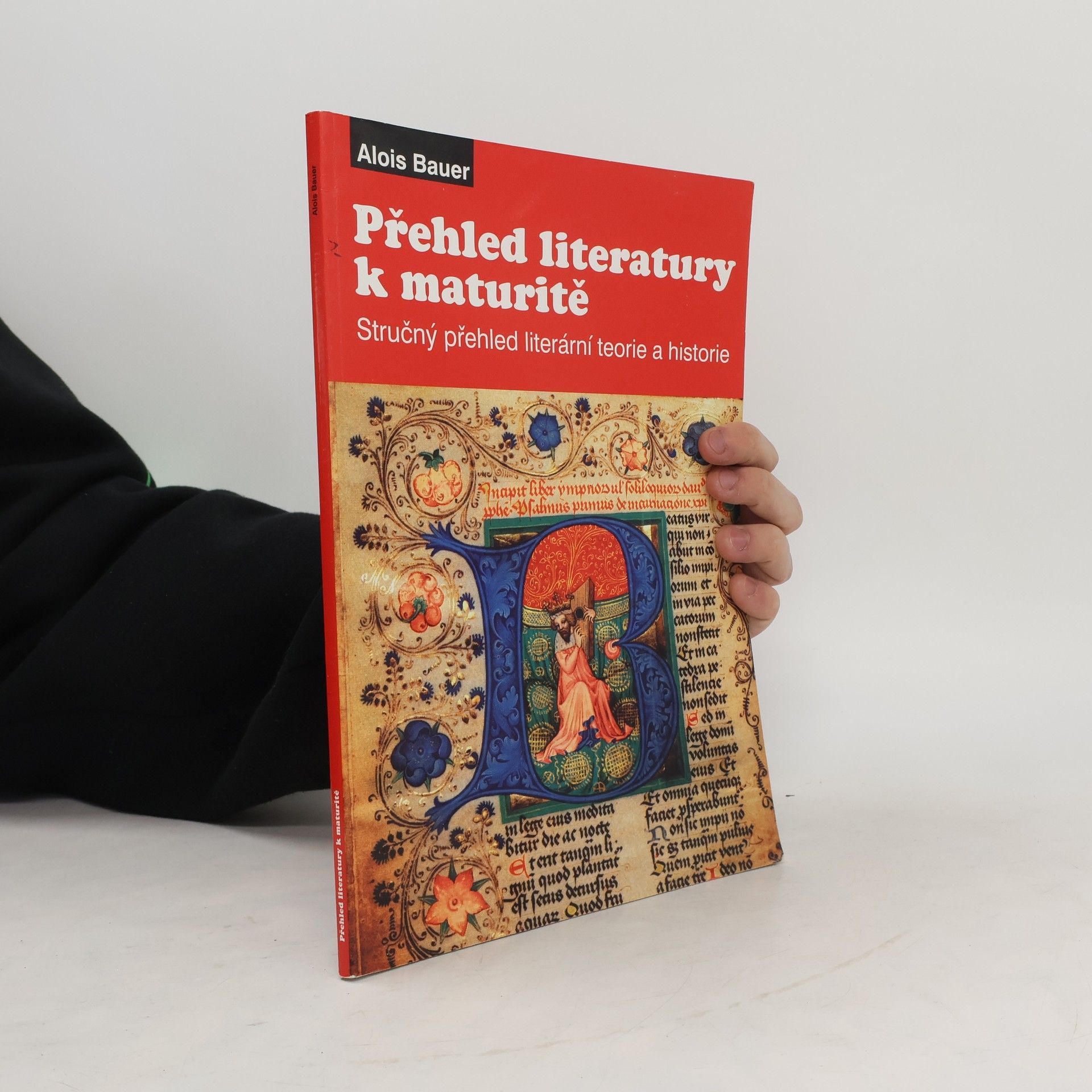 Alois Bauer Přehled literatury. Stručný přehled literární teorie a historie pro maturanty