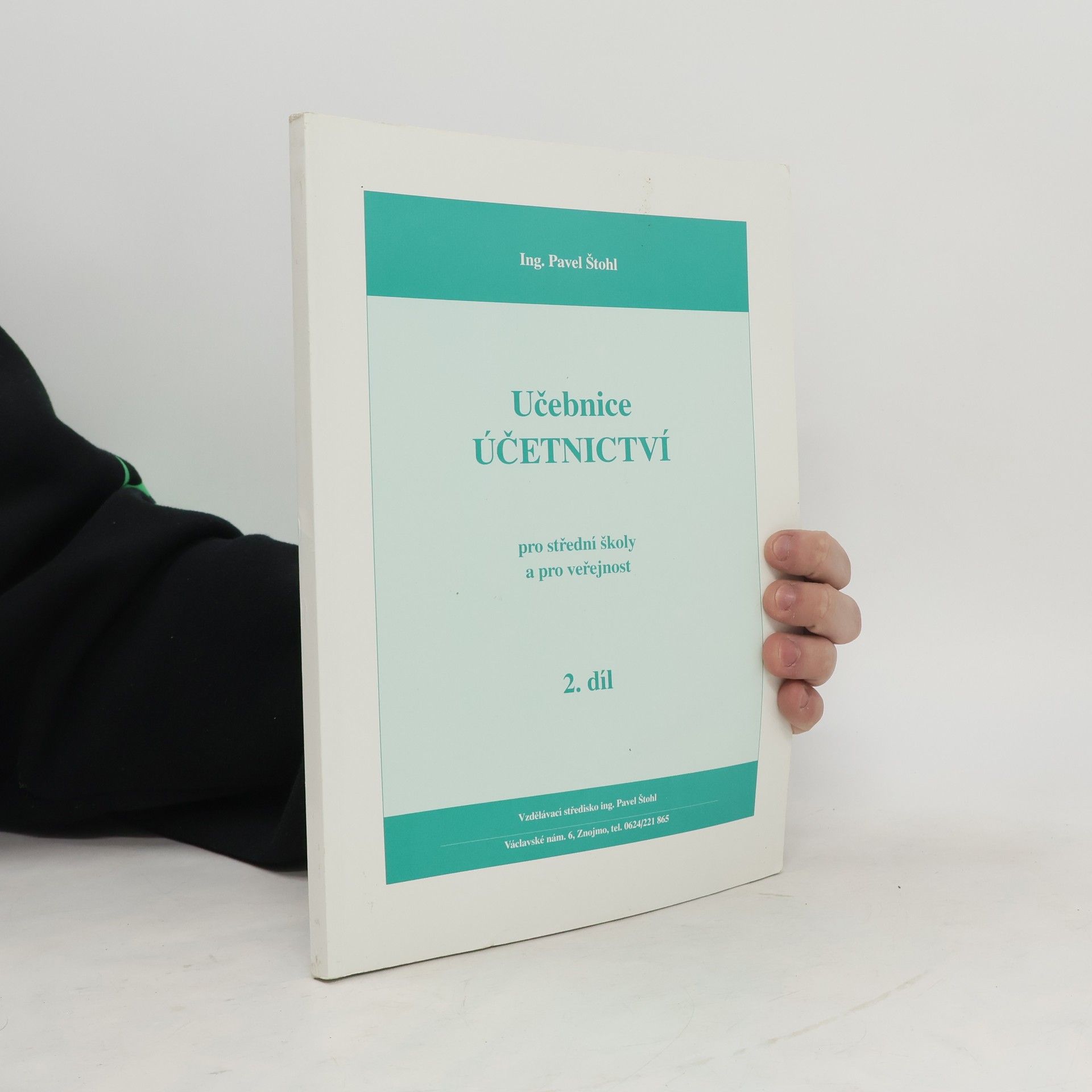Pavel Štohl Učebnice účetnictví pro střední školy a pro veřejnost. 2. díl