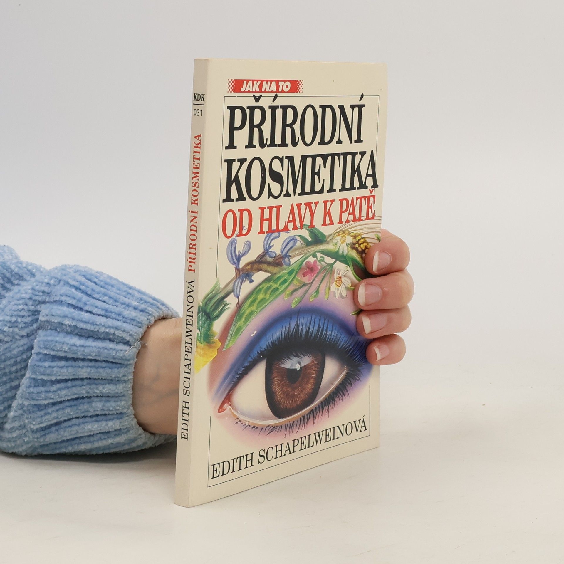 Edith Schapelwein Přírodní kosmetika od hlavy k patě : průvodce po všech ročních obdobích