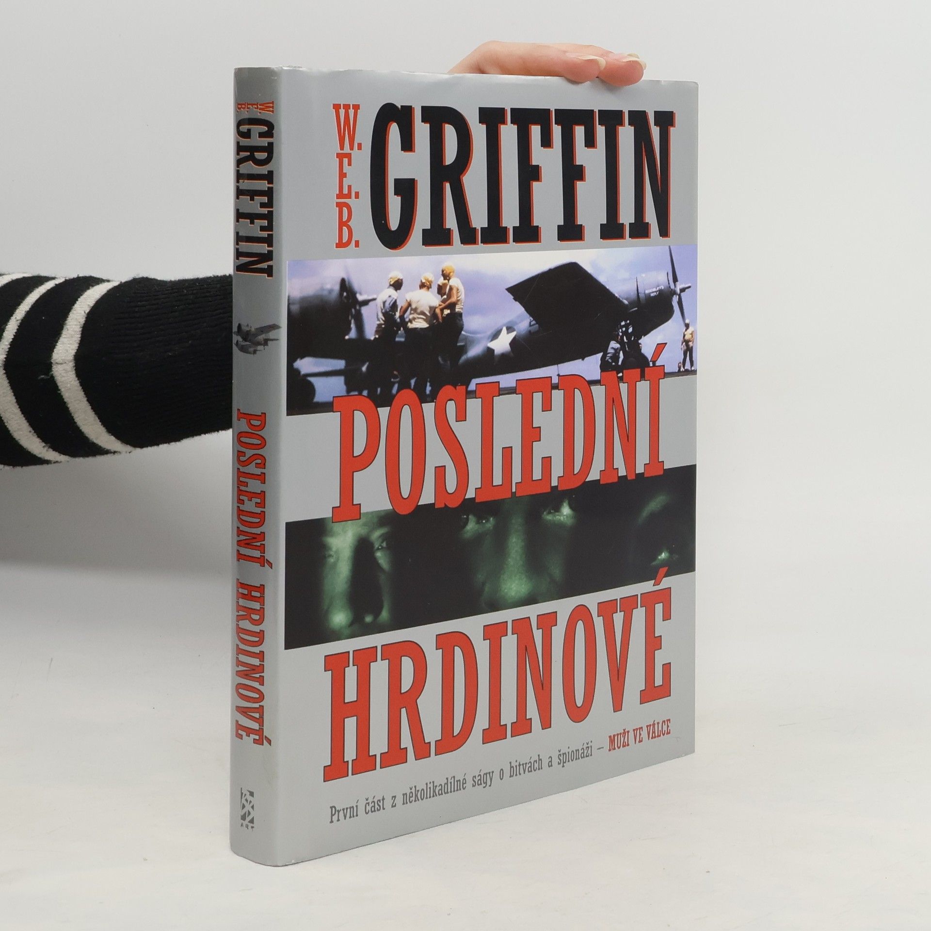 W. E. B. Griffin Poslední hrdinové. Muži ve válce 1. část