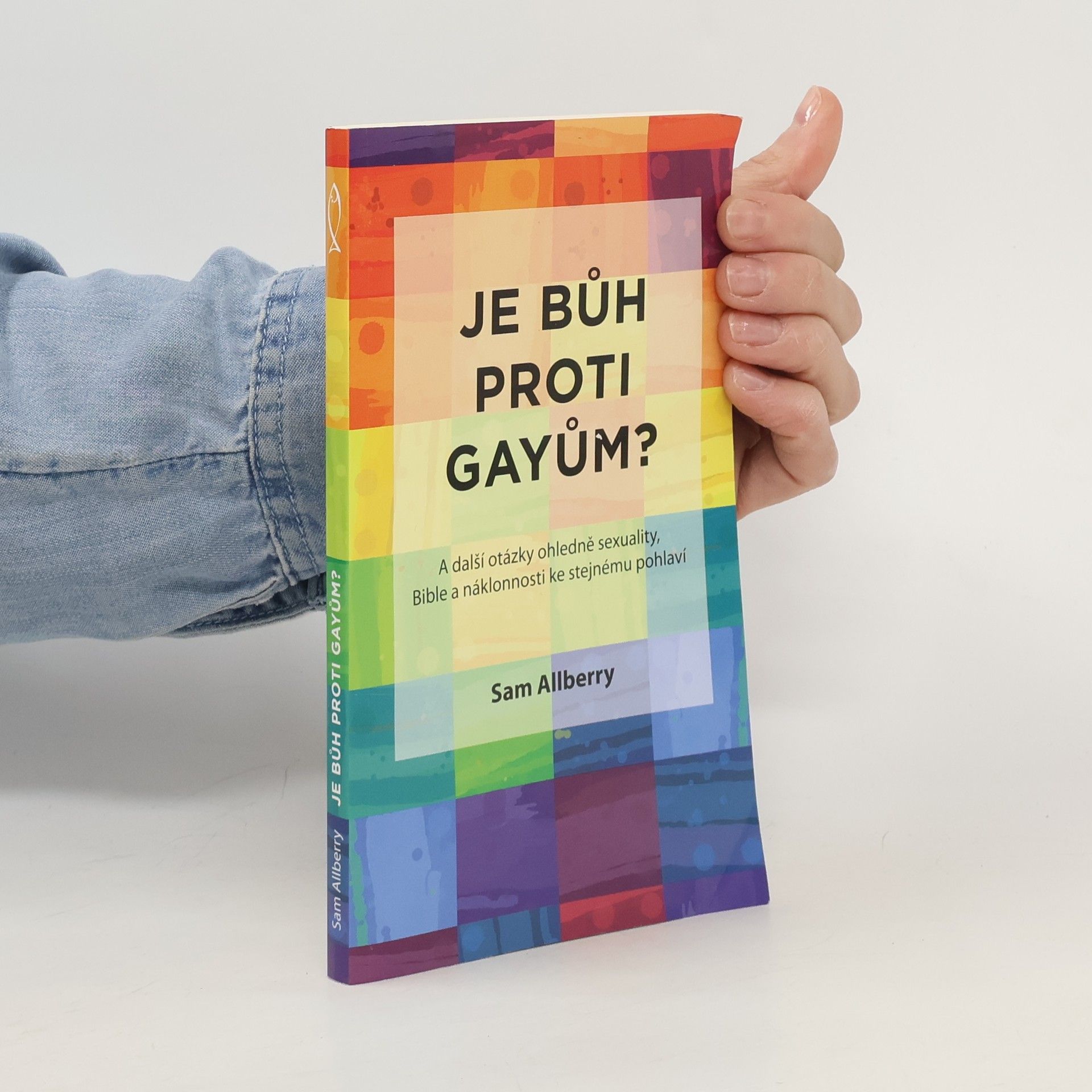 Sam Allberry Je Bůh proti gayům? : a další otázky ohledně sexuality, Bible a náklonnosti ke stejnému pohlaví