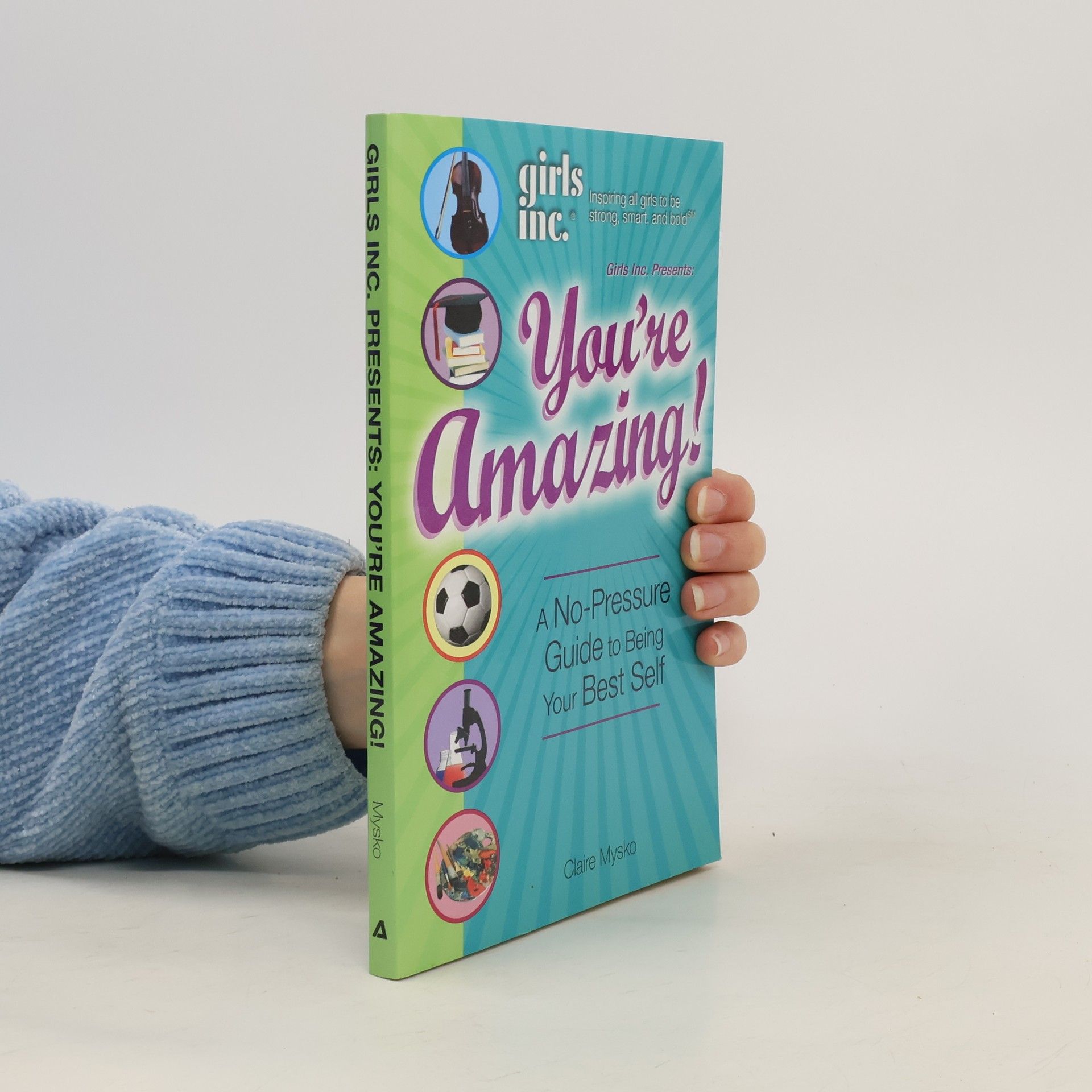 Claire Mysko Girls Inc. Presents You're Amazing!