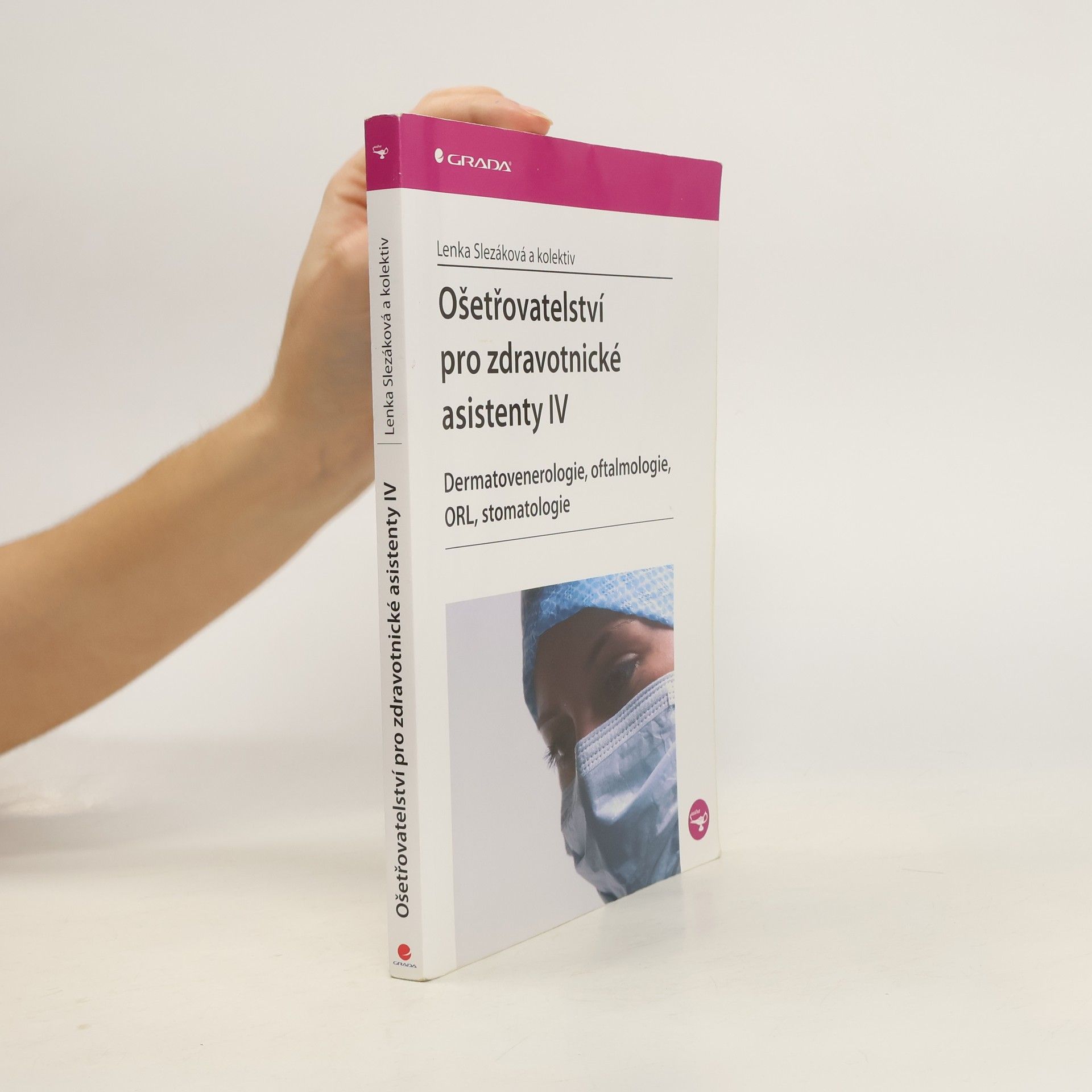 Lenka Slezáková Ošetřovatelství pro zdravotnické asistenty IV. díl, Dermatovenerologie, oftalmologie, ORL, stomatologie