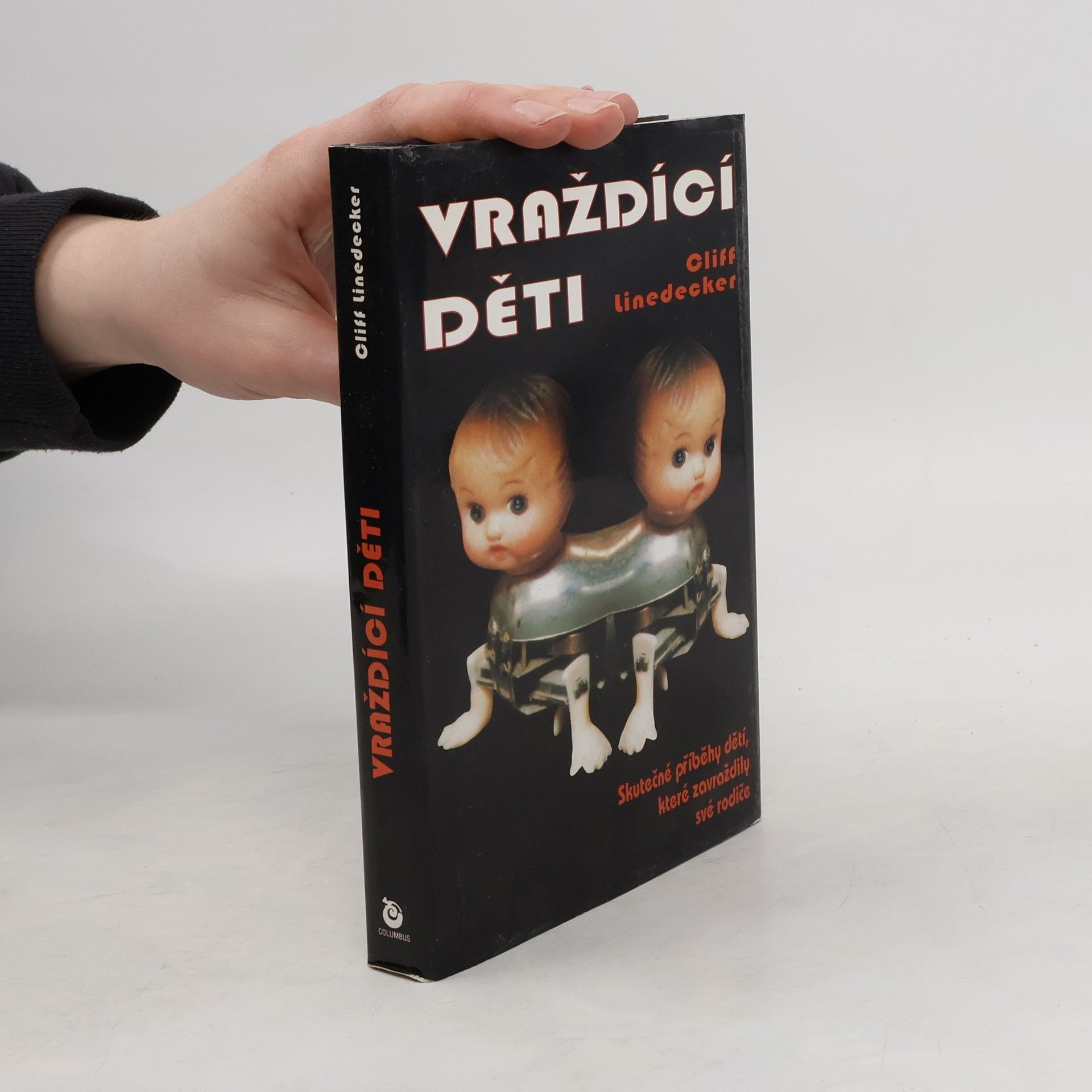 Cliff Linedecker Vraždící děti. Skutečné příběhy dětí, které zavraždily své rodiče