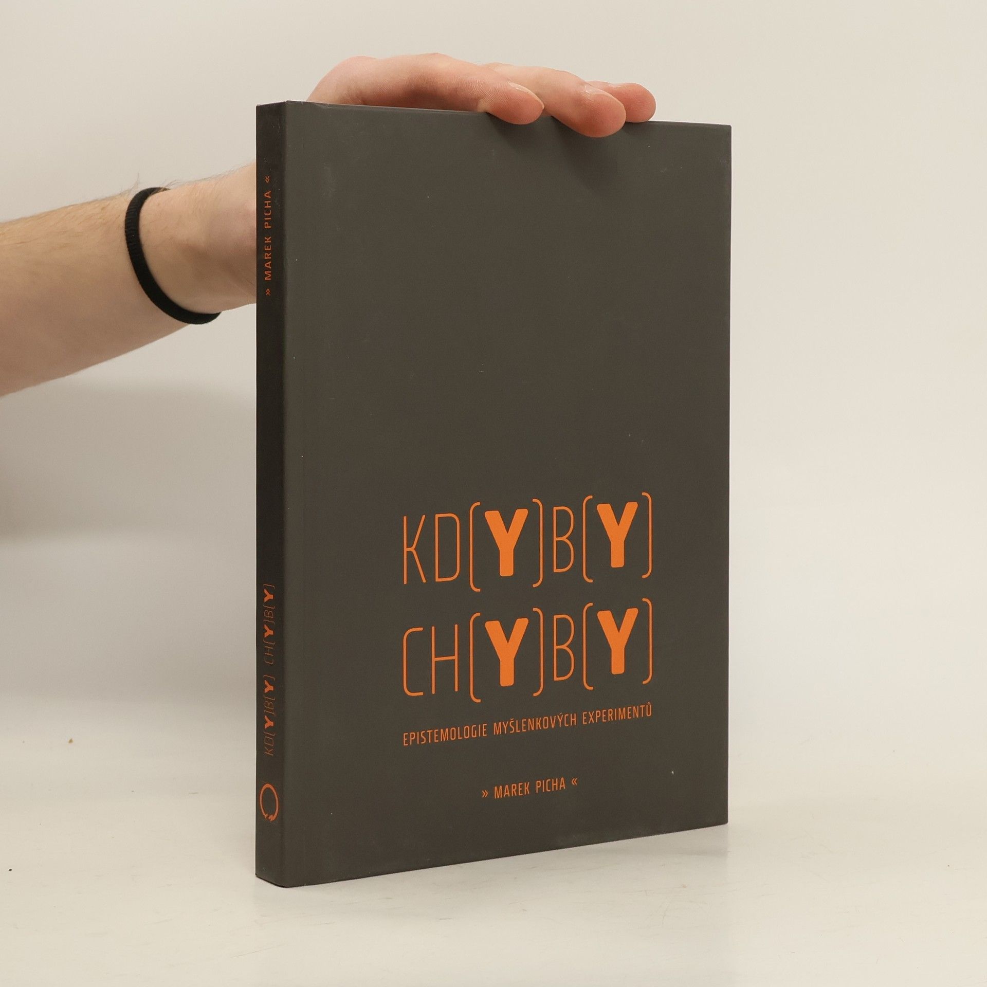 Marek Picha Kdyby chyby: epistemologie myšlenkových experimentů