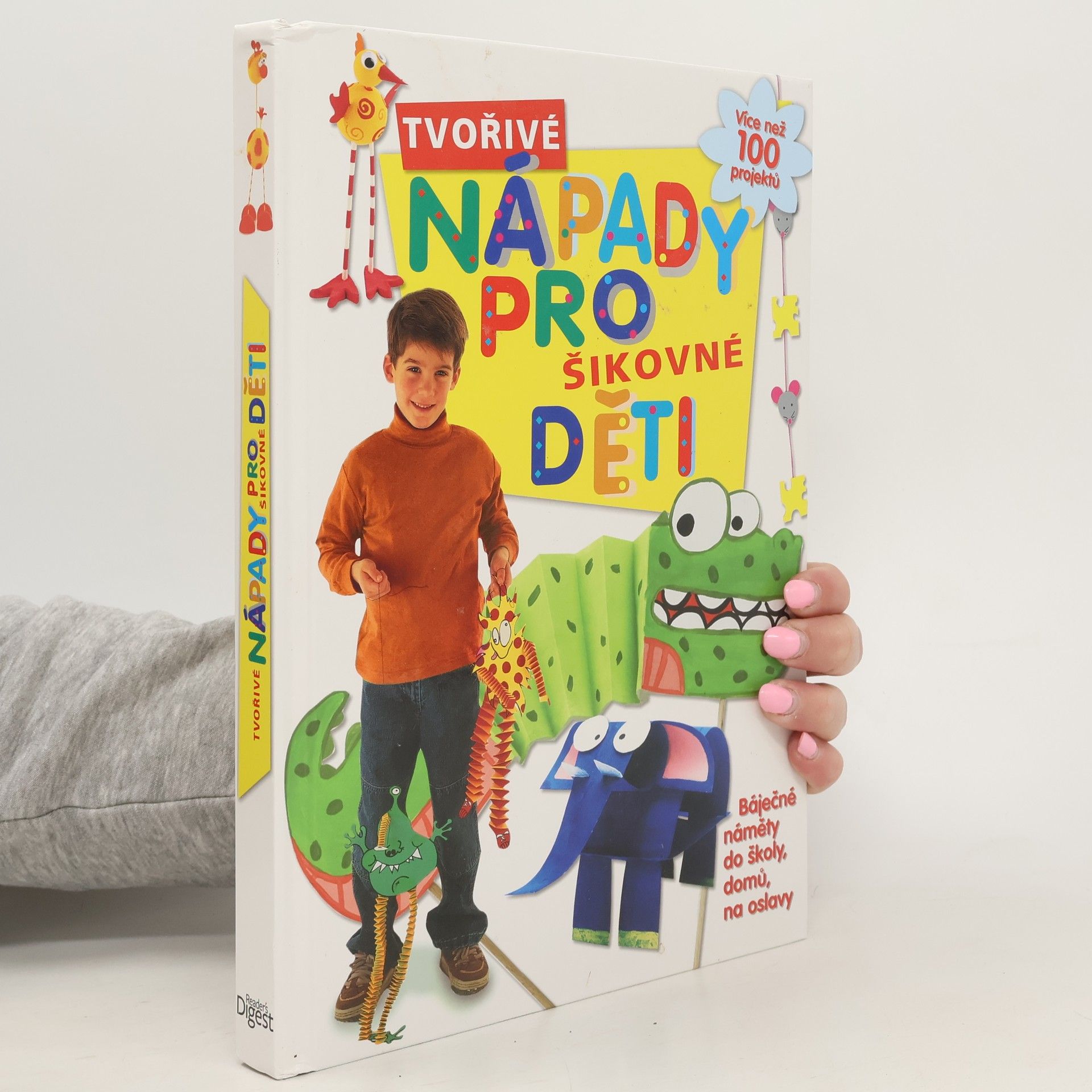 Martine César Tvořivé nápady pro šikovné děti : [více než 100 projektů : báječné náměty do školy, domů, na oslavy