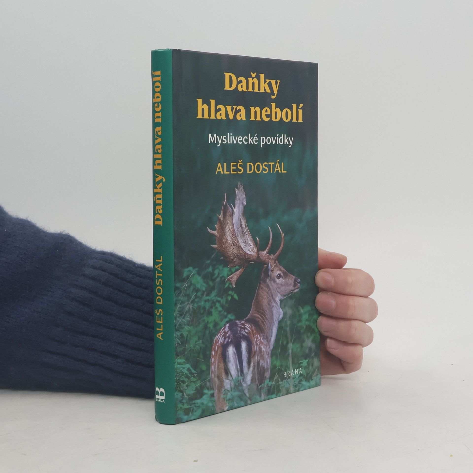 Aleš Dostál Daňky hlava nebolí : myslivecké povídky