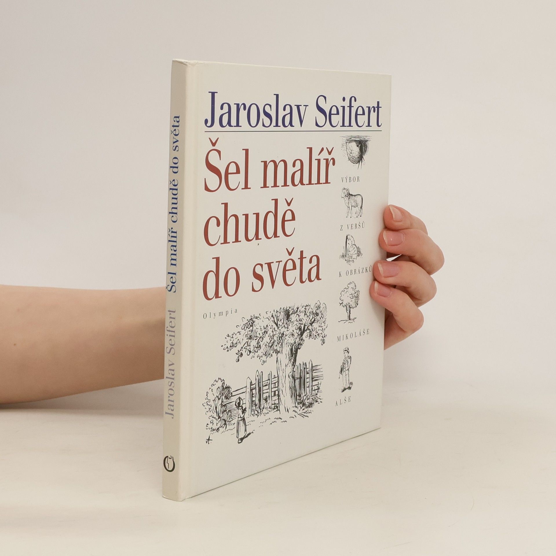 Jaroslav Seifert Šel malíř chudě do světa: Verše k obrázkům Mikoláše Alše