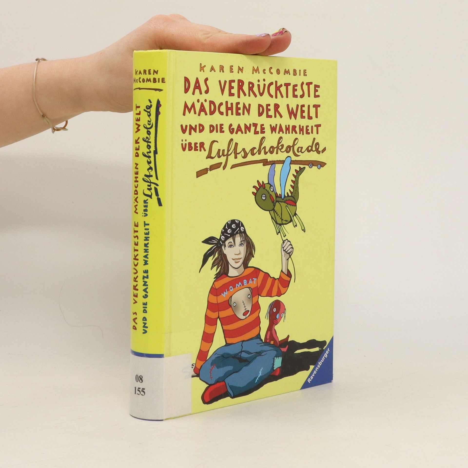 Karen McCombie Das verrückteste Mädchen der Welt und die ganze Wahrheit über Luftschokolade