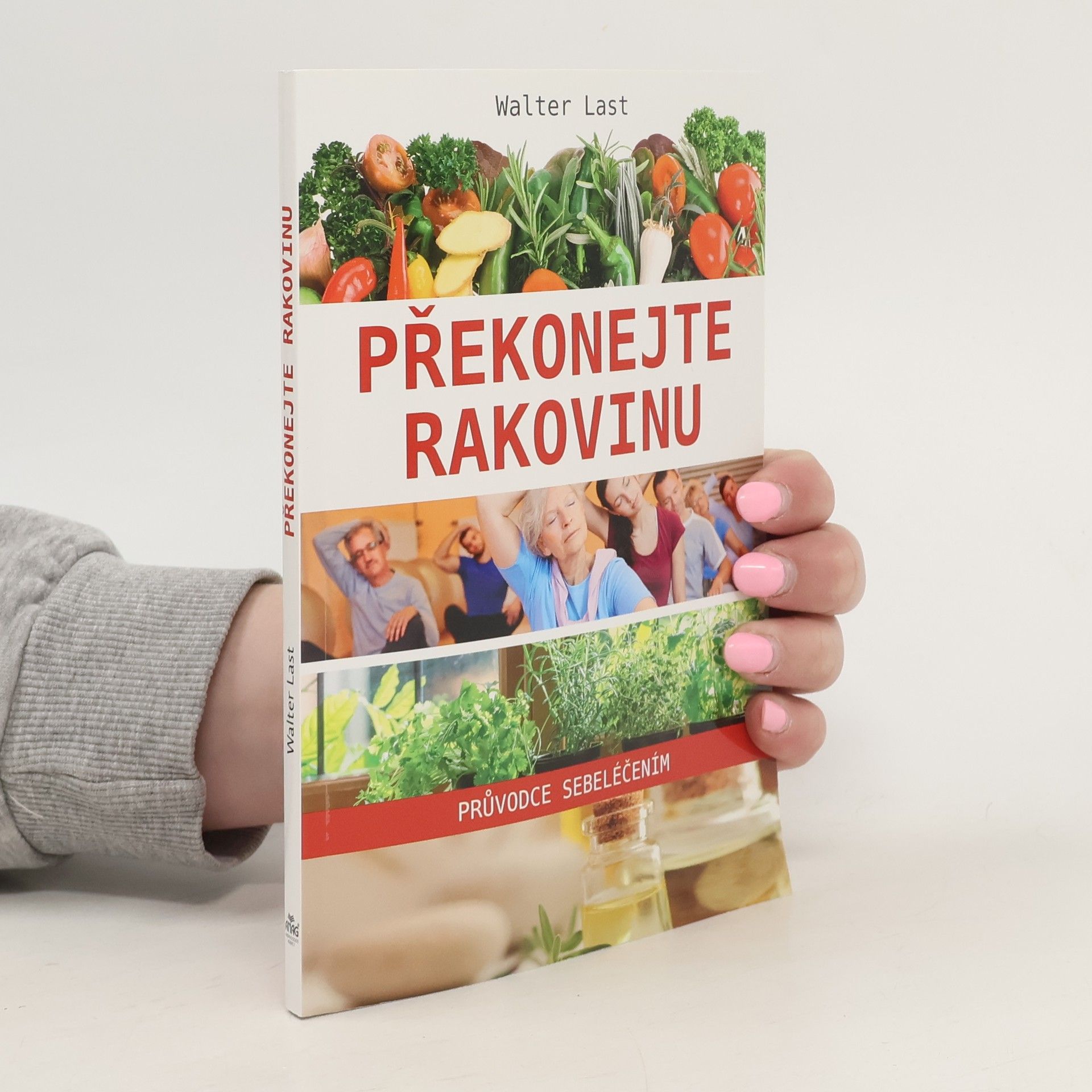Walter Last Překonejte rakovinu: Průvodce sebeléčením