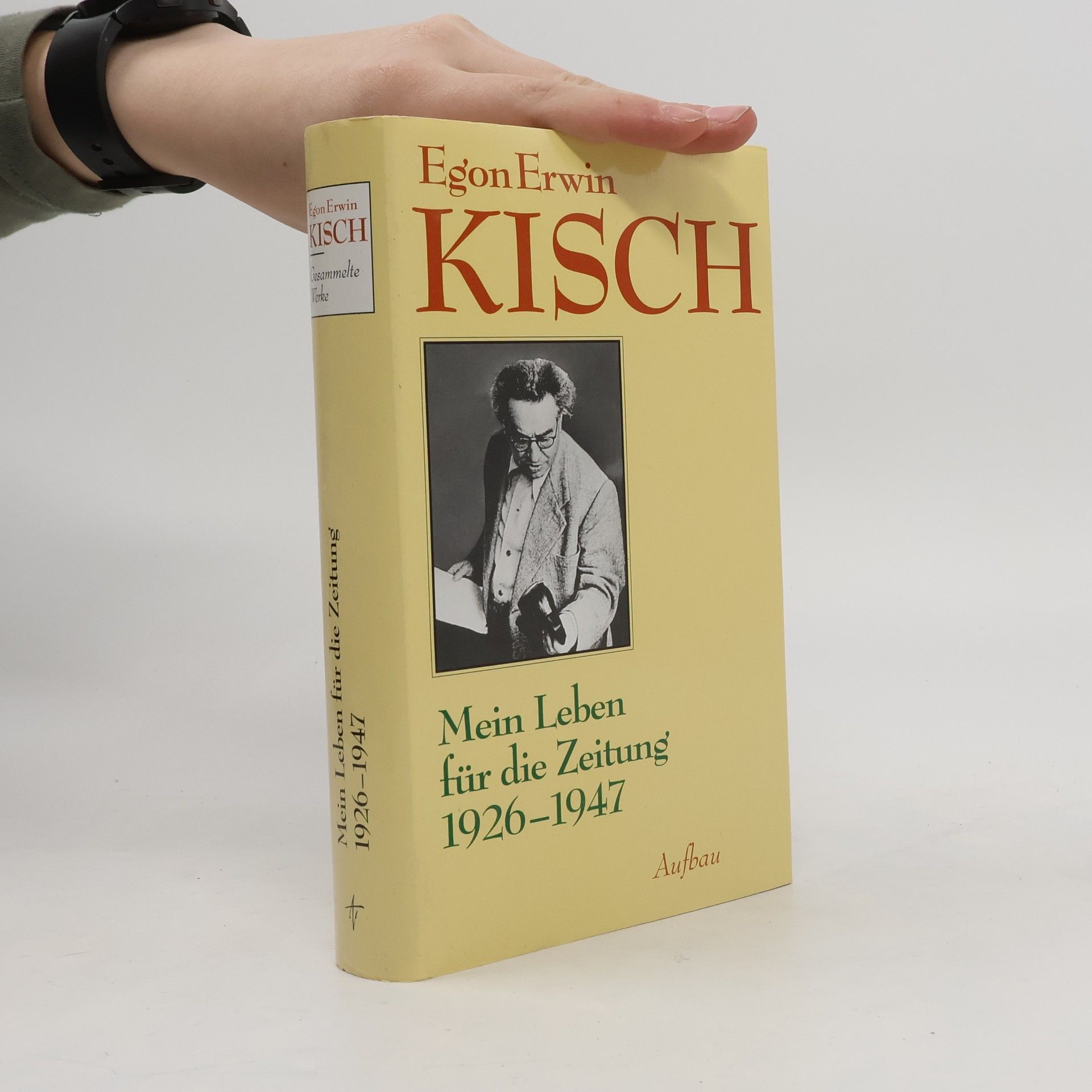 Egon Erwin Kisch Mein Leben für die Zeitung 1926-1947