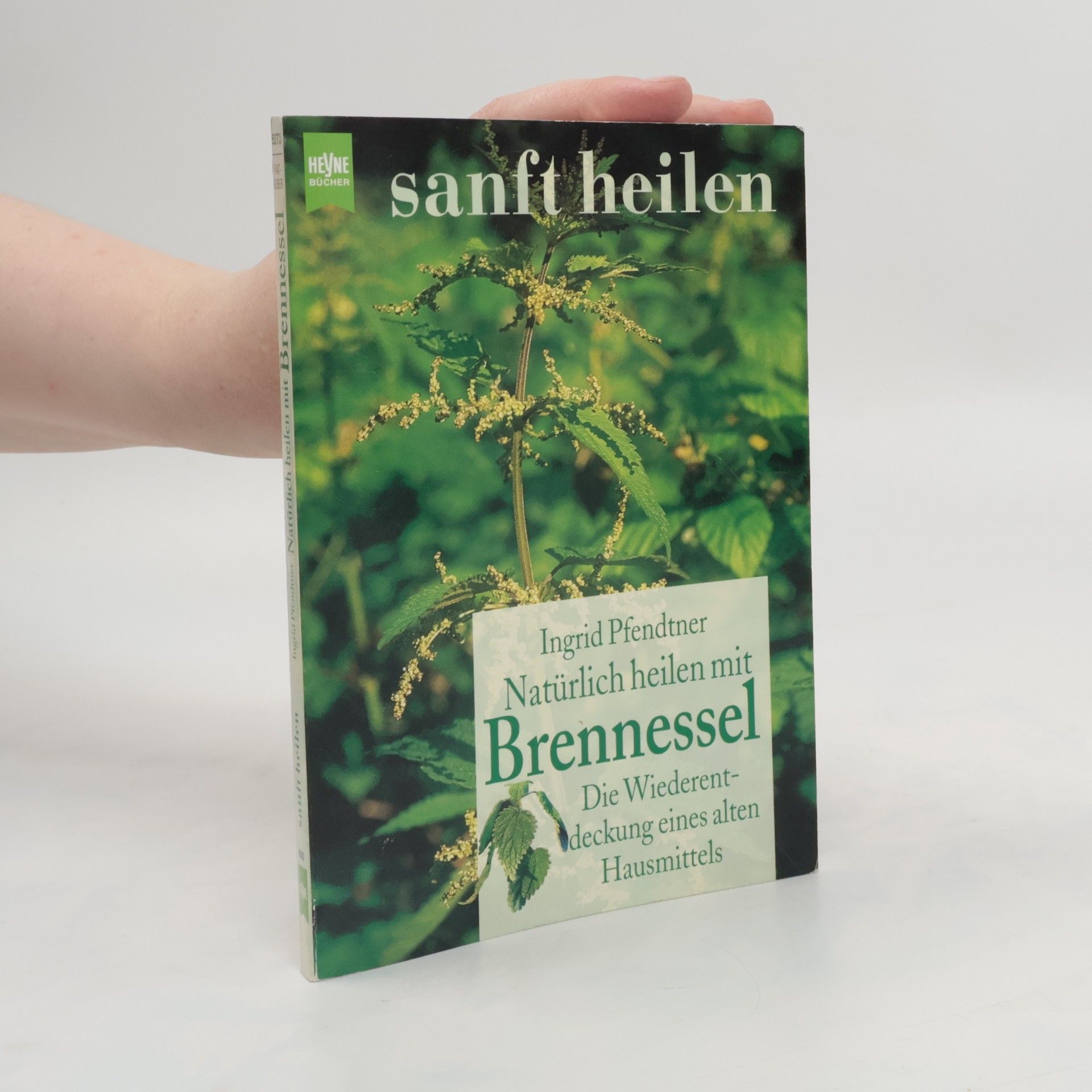 Ingrid Pfendtner Sanft Heilen. Natürlich heilen mit Brennessel