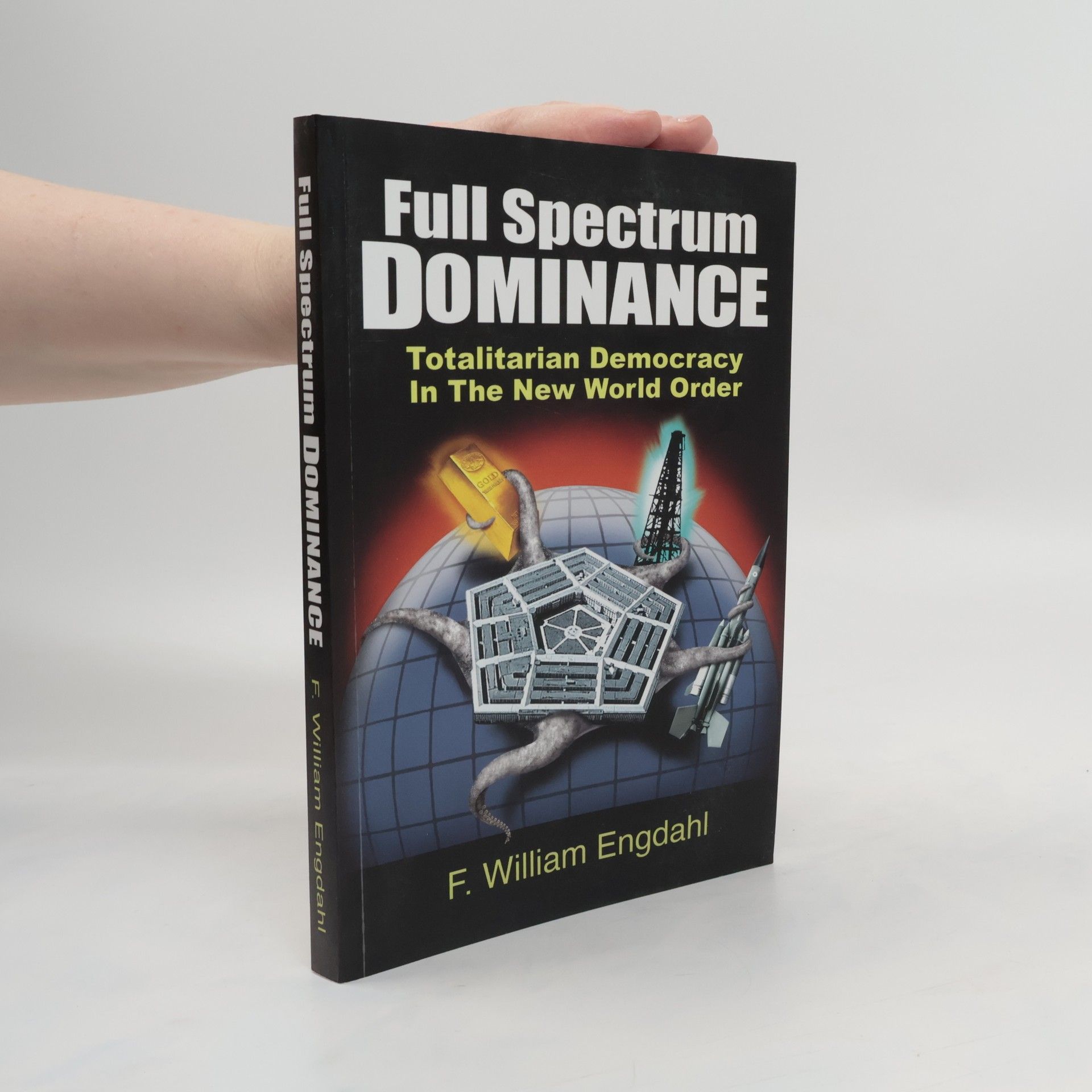 F. William Engdahl Full Spectrum Dominance