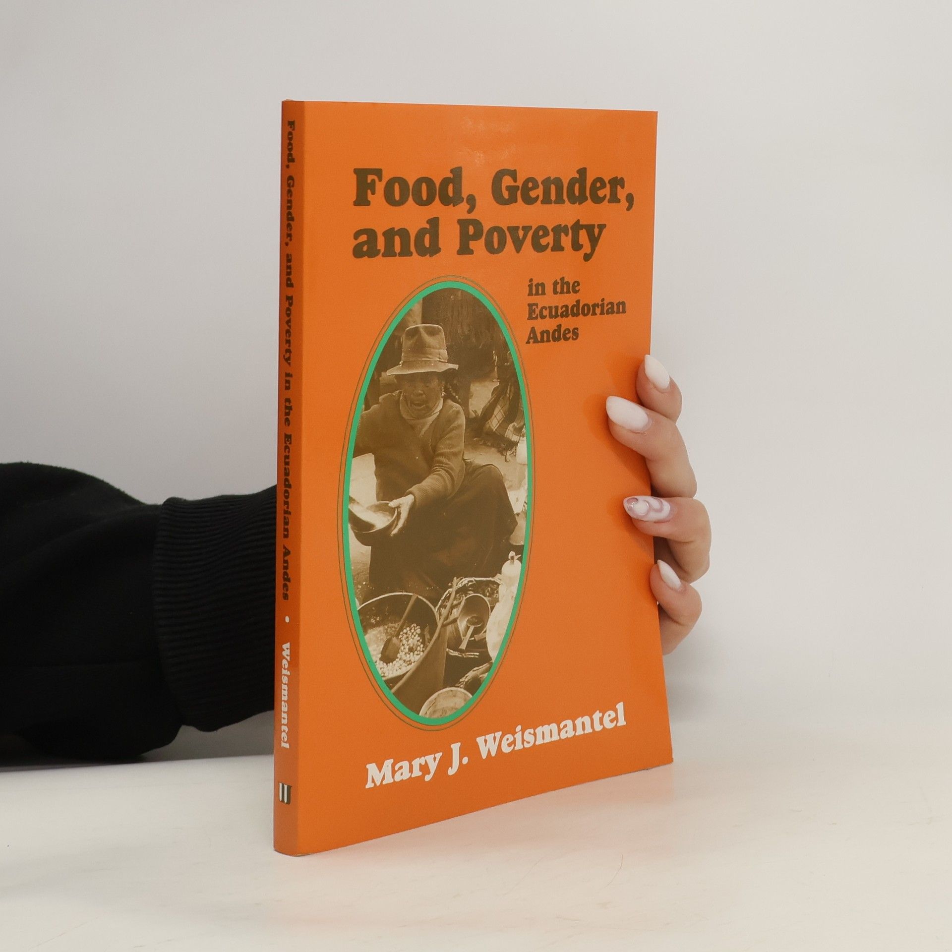 Mary J. Weismantel Food, Gender, and Poverty in the Ecuadorian Andes