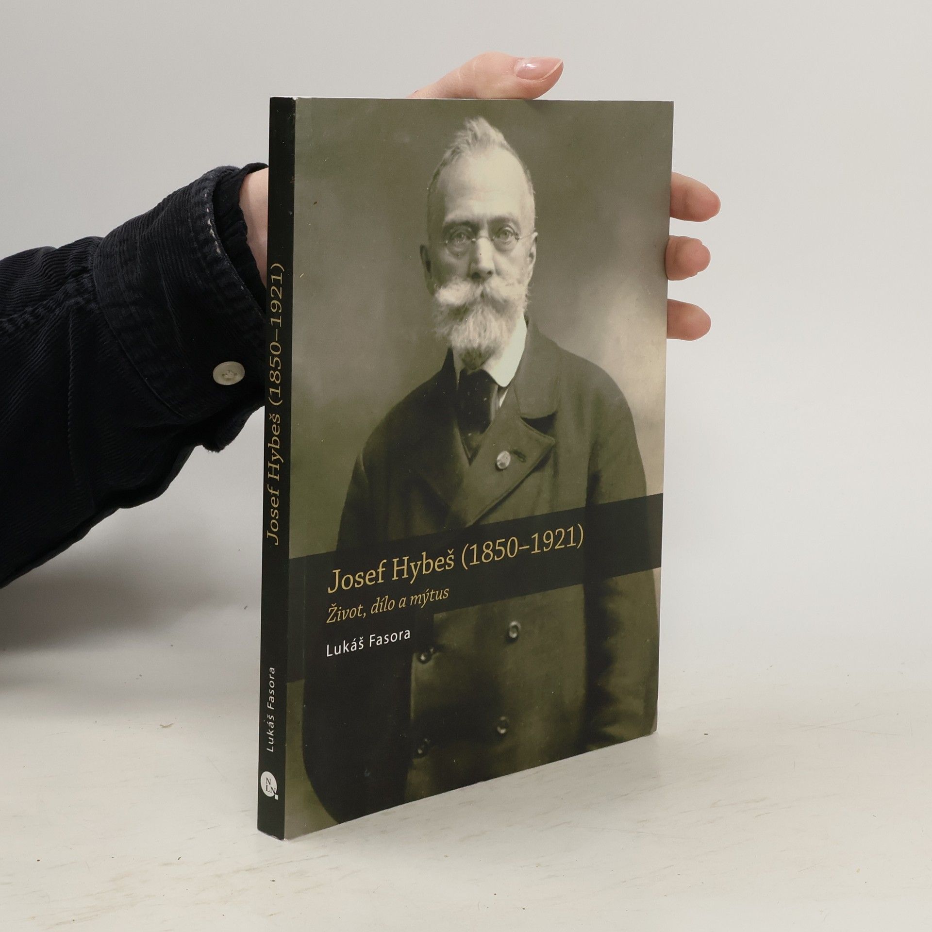 Lukáš Fasora Josef Hybeš (1850—1921): Život, dílo a mýtus