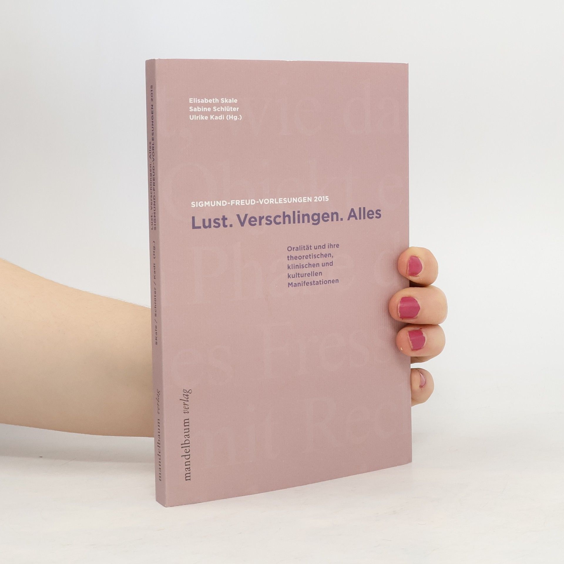 Elisabeth Skale Lust, Verschlingen, Alles