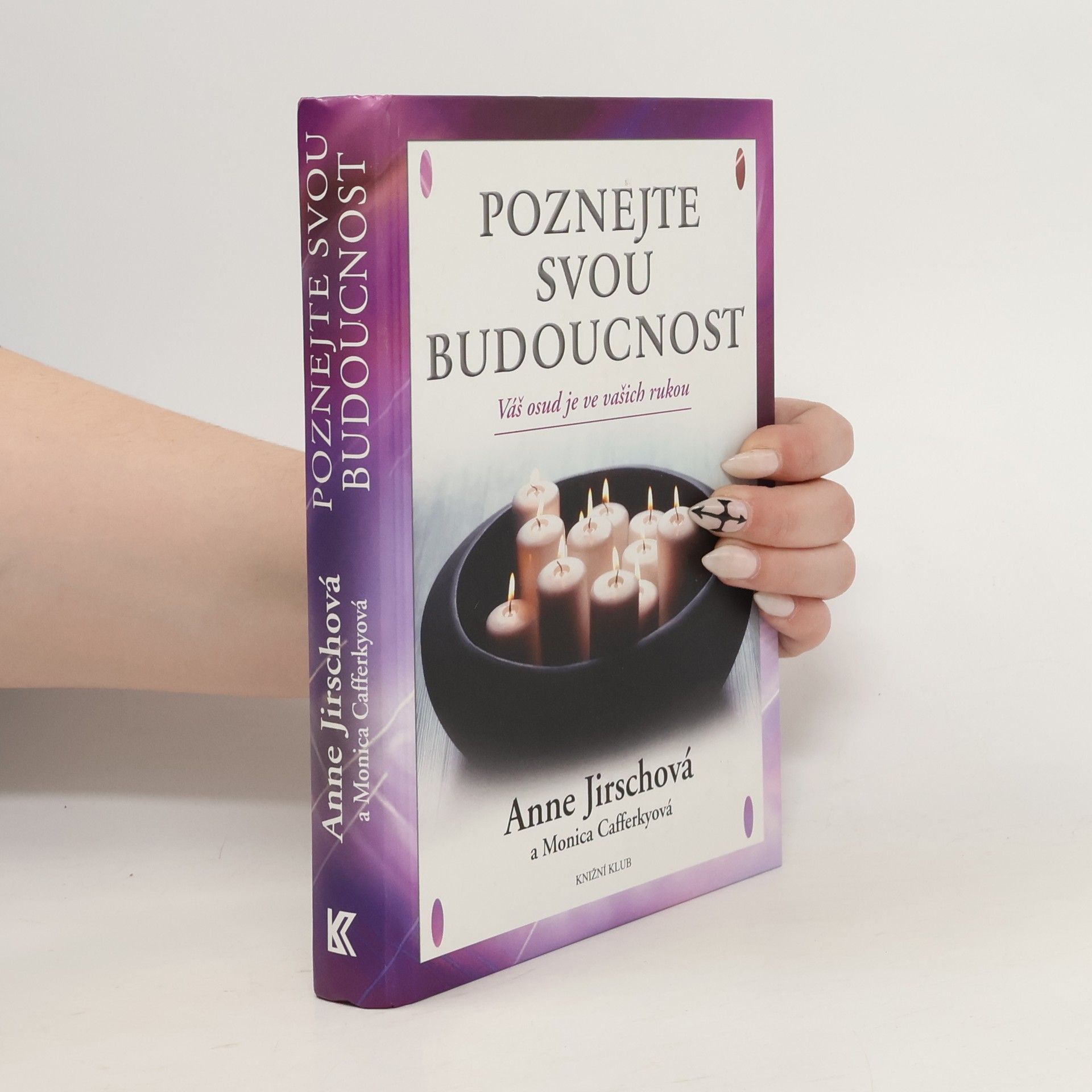 Anne Jirsch Poznejte svou budoucnost. Váš osud je ve vašich rukou