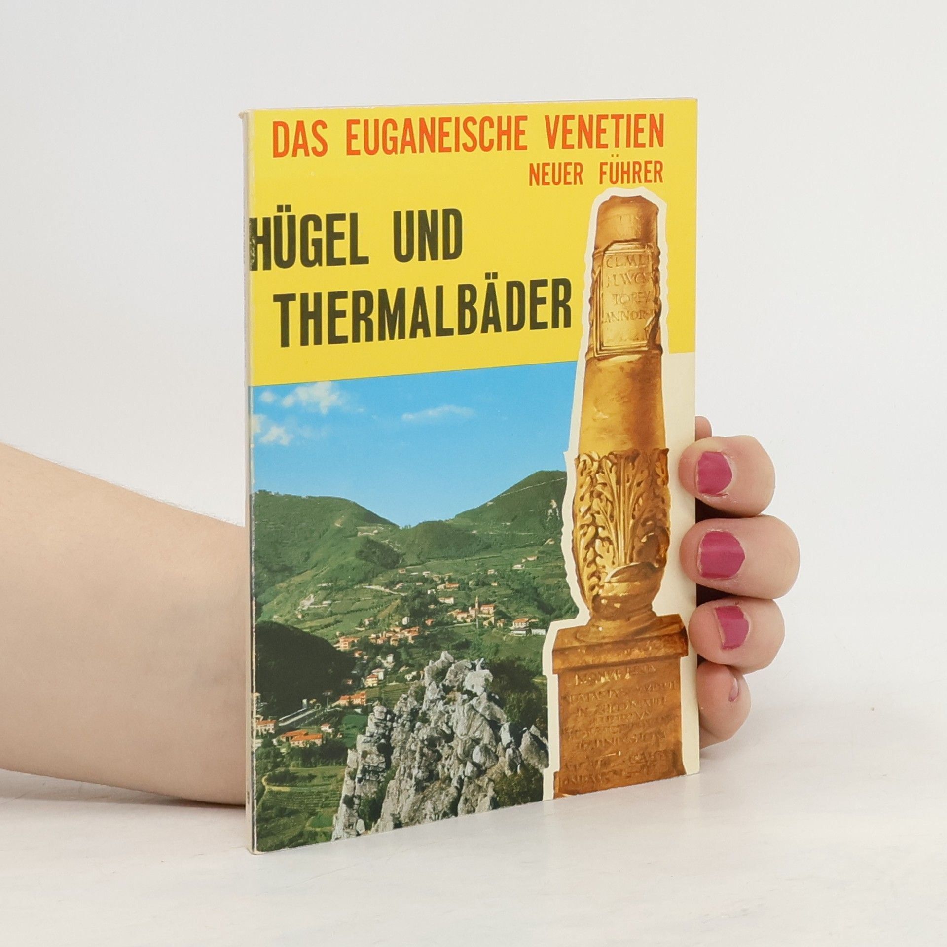 Autorenkollektiv Das euganeische Venetien: Hügel und Thermalbäder