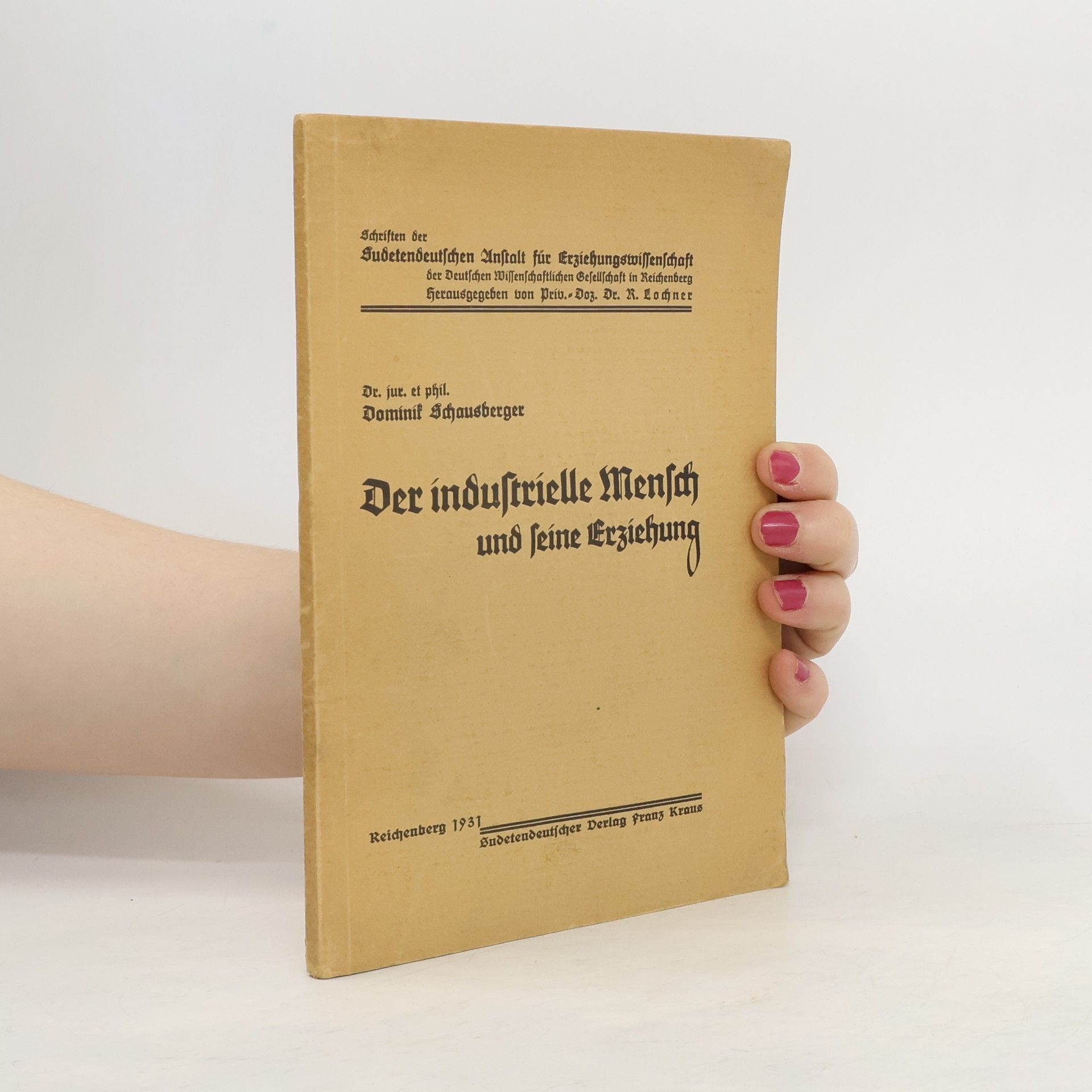 Dominik Schausberger Der industrielle Mensch und seine Erziehung