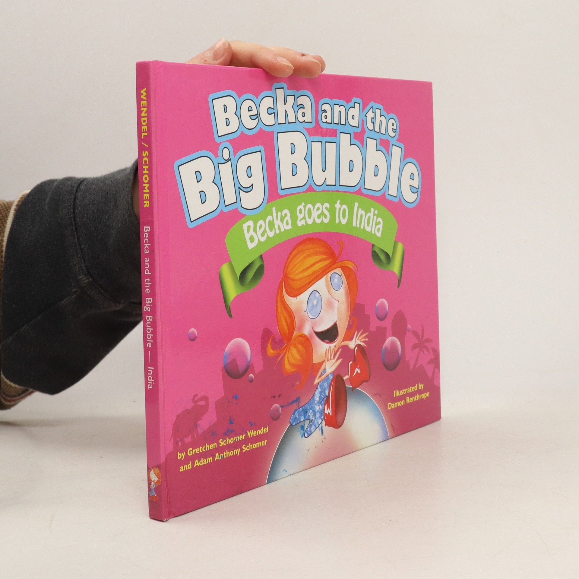 Gretchen Schomel Wendel Becka and the Big Bubble. Becka Goes to India
