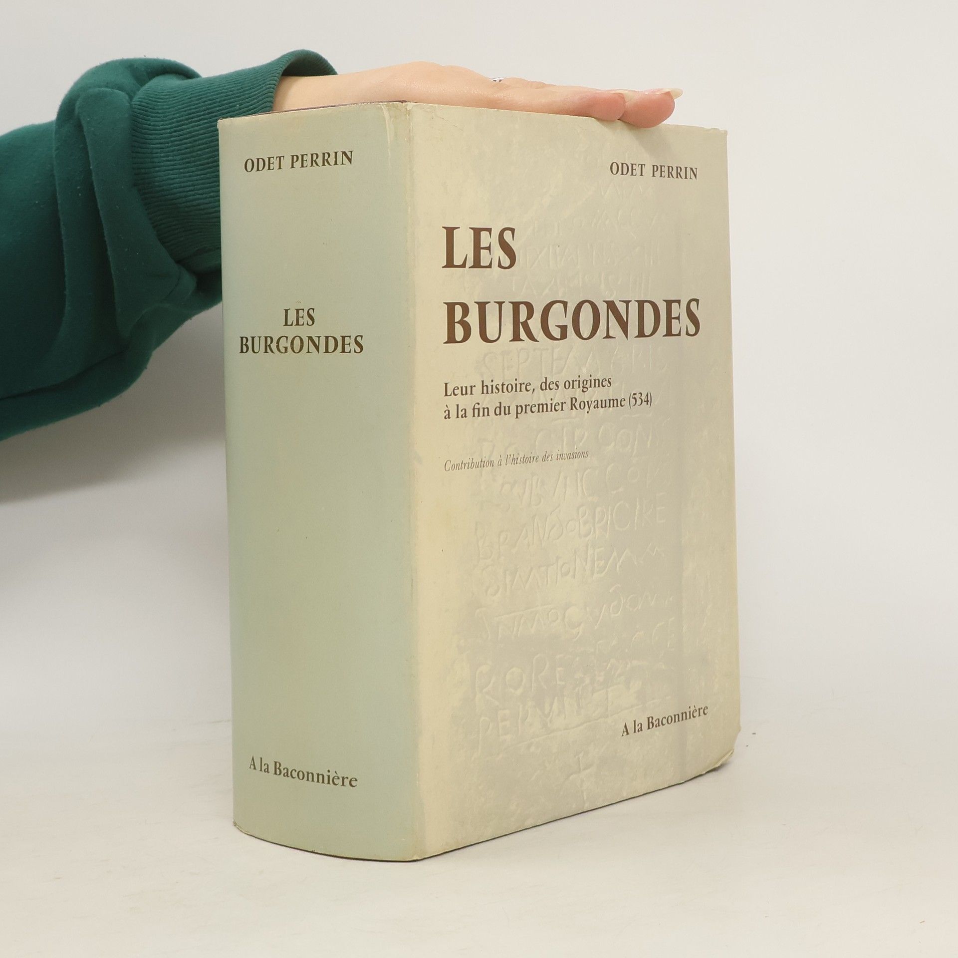 Odet Perrin Les Burgondes: leur histoire, des origines à la fin du premier Royaume