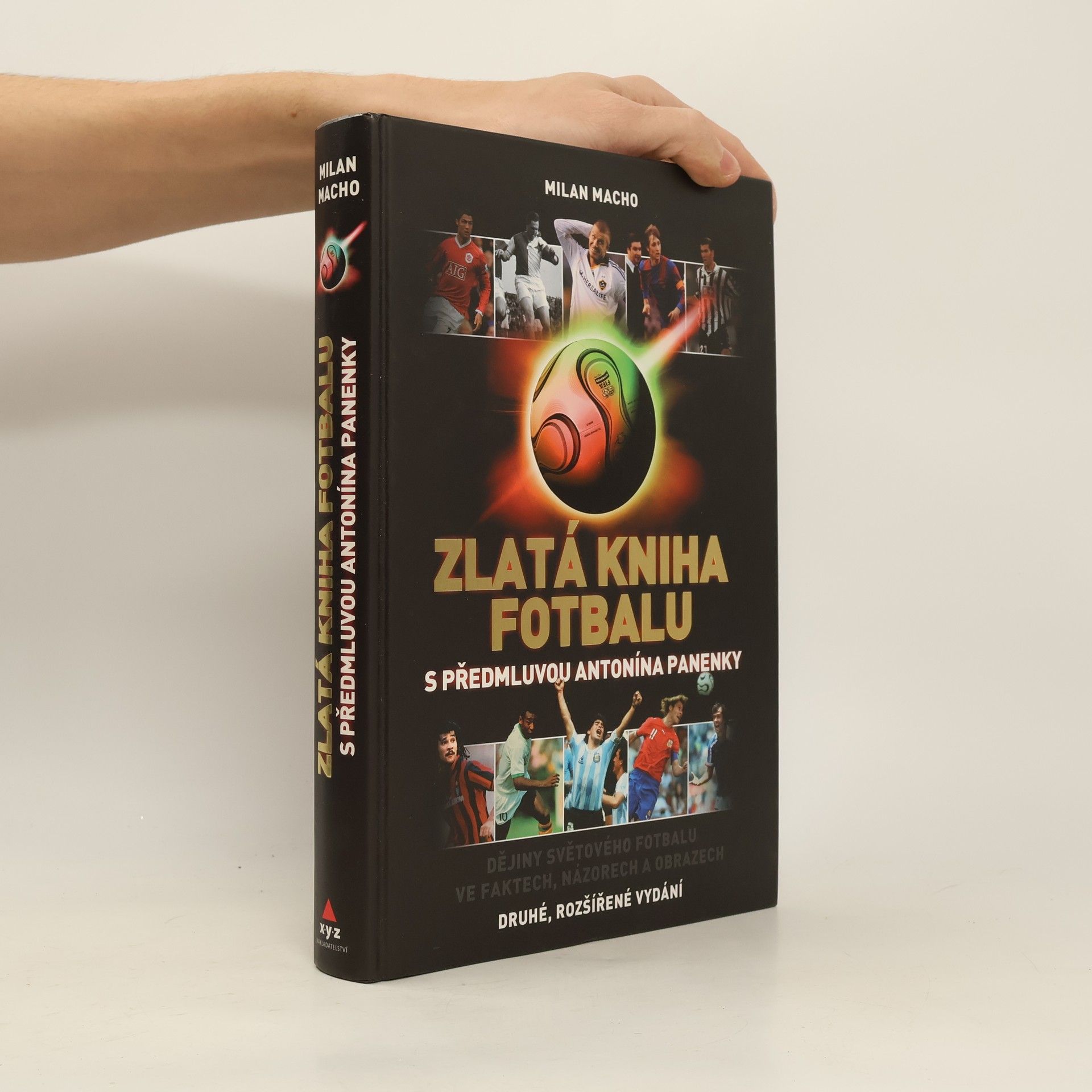 Milan Macho Zlatá kniha fotbalu. Dějiny světového fotbalu ve faktech, názorech a obrazech