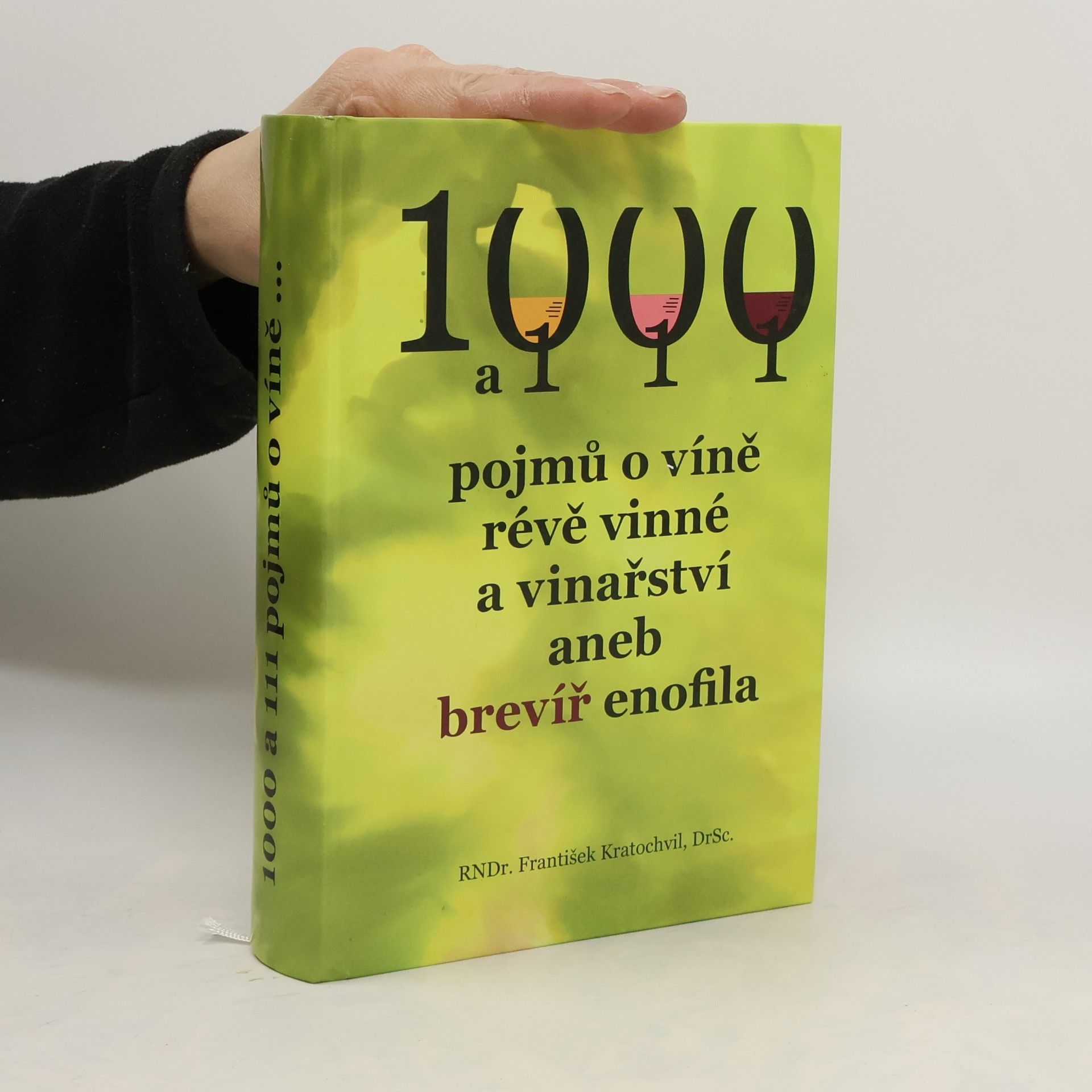 František Kratochvíl 1000 a 111 pojmů o víně, révě vinné a vinařství aneb brevíř enofila